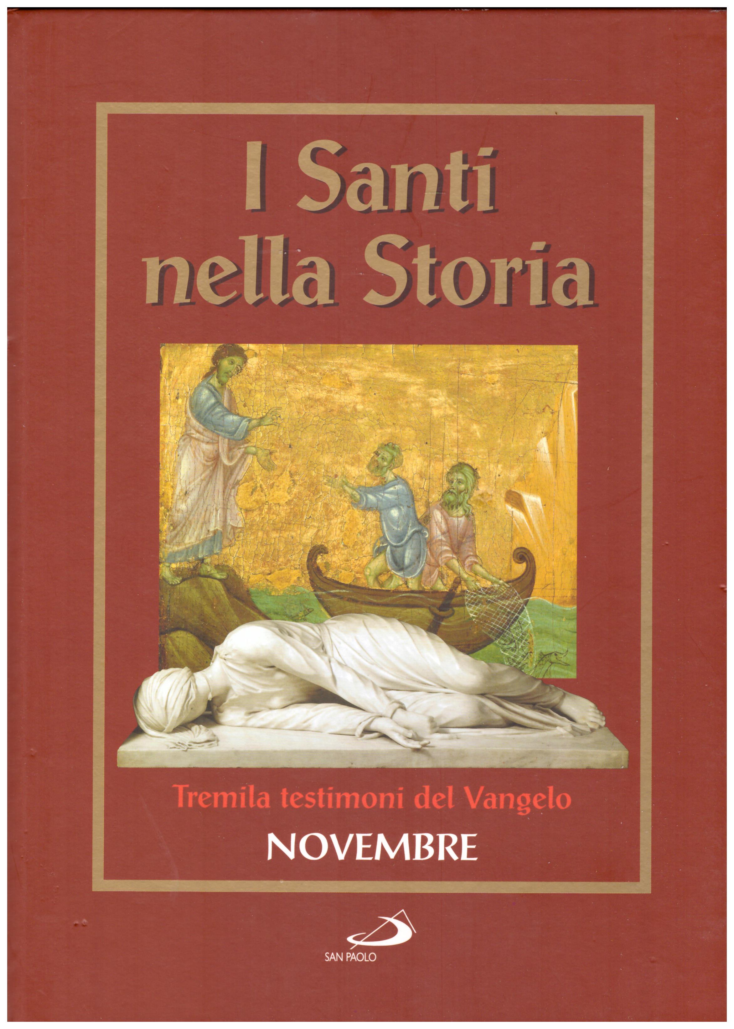 Titolo: I santi nella storia, tremila testimoni del Vangelo, Novembre Autore : AA.VV.   Editore: San Paolo 2006