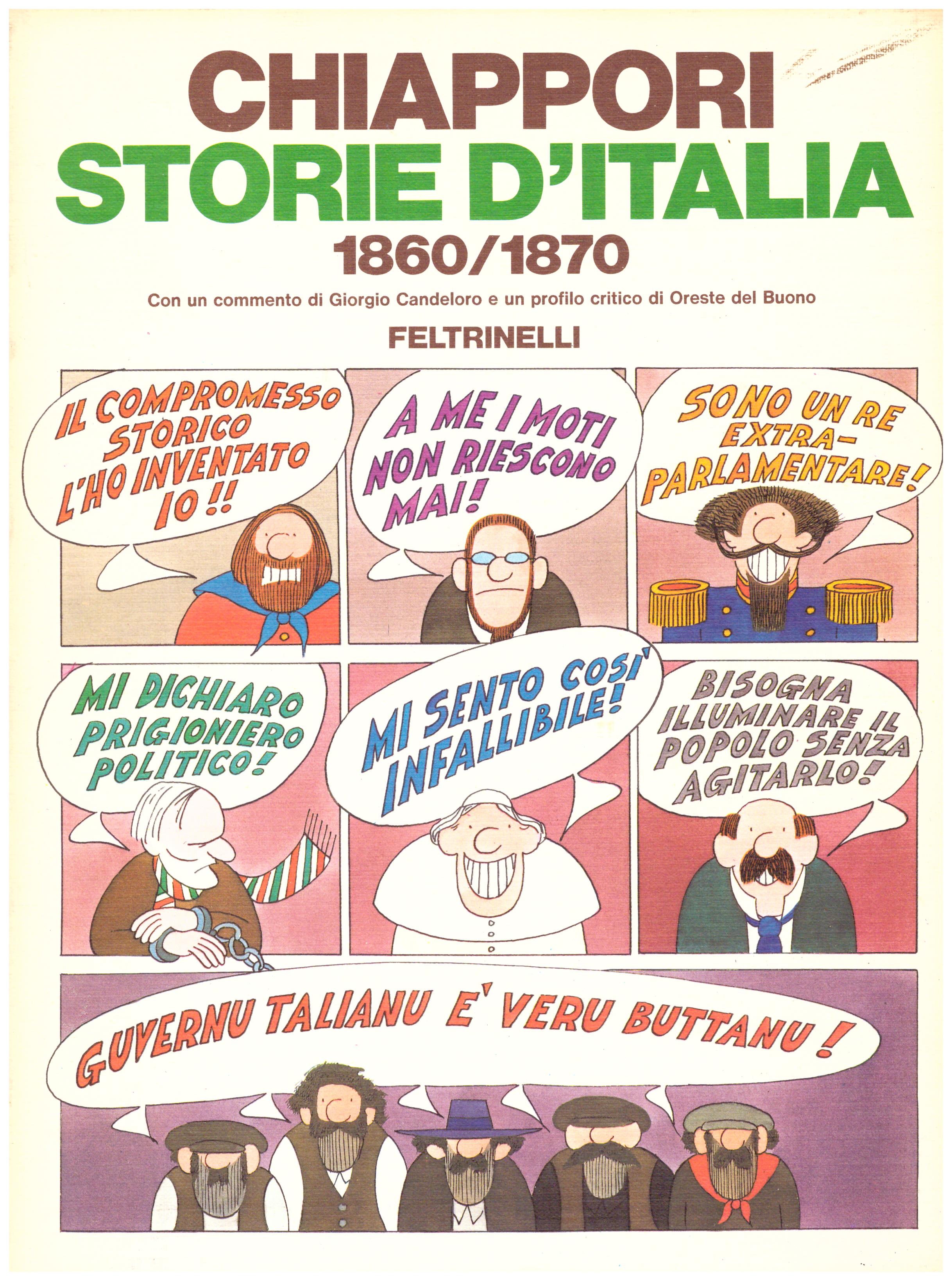 Titolo: Storie d'Italia 1860-1870 Autore: Alfredo Chiappori Editore: Feltrinelli 1978