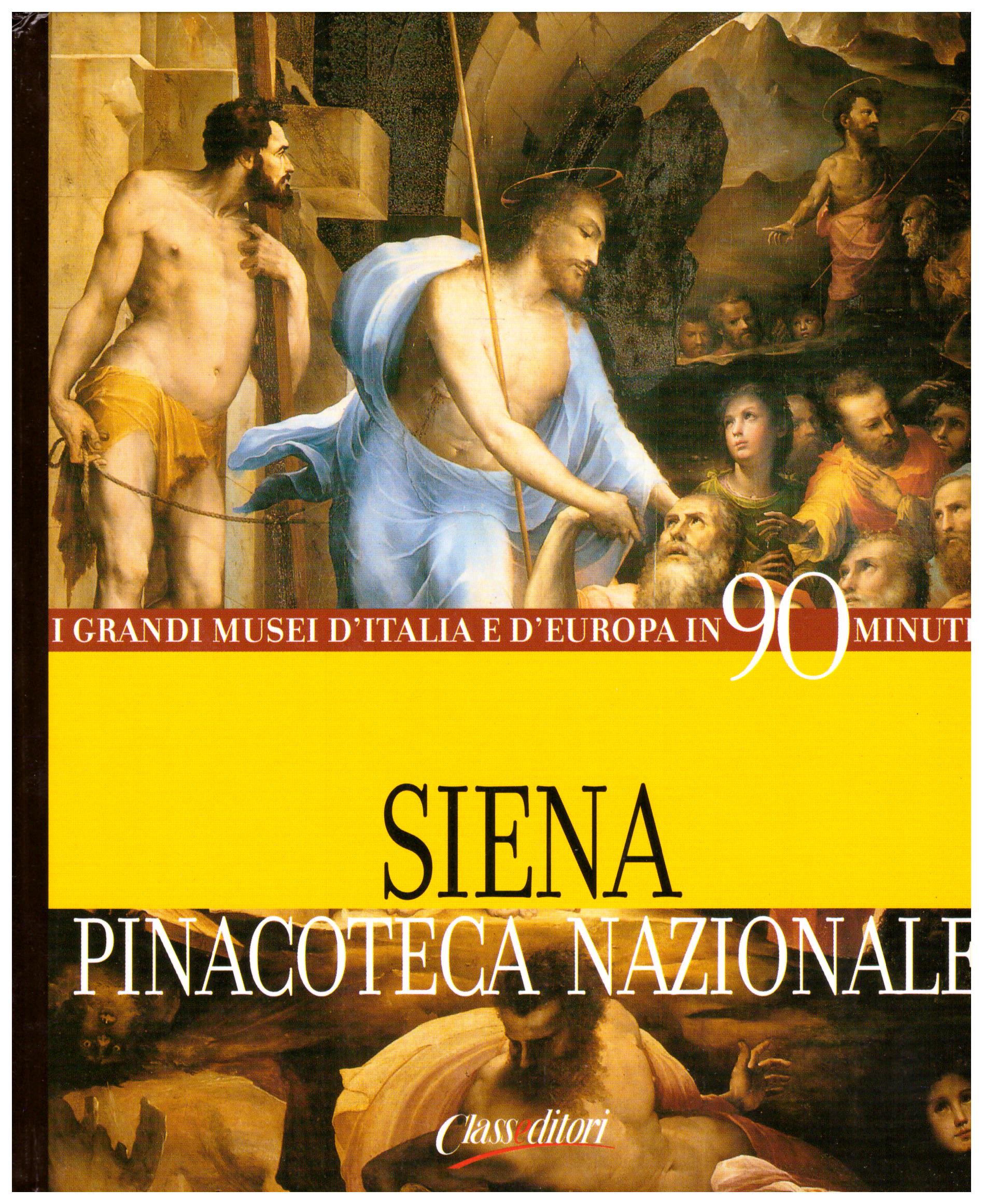 Titolo: I grandi musei d'italia e d'Europa in 90 minuti, Siena Pinacoteca Nazionale Autore : AA.VV.  Editore: class editori