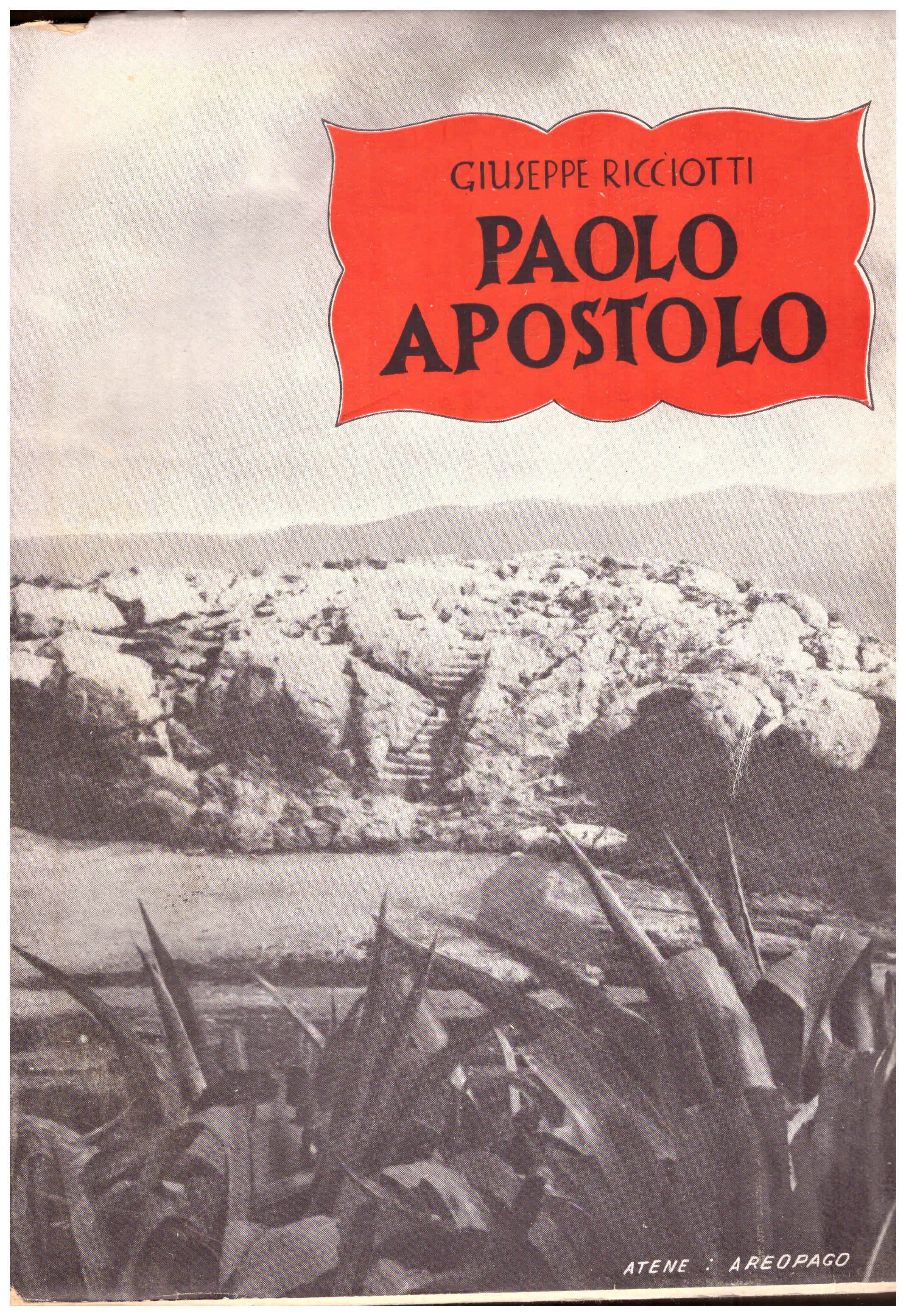 Titolo: Paolo Apostolo Autore : Giuseppe Ricciotti Editore: Coletti editore Roma 1946
