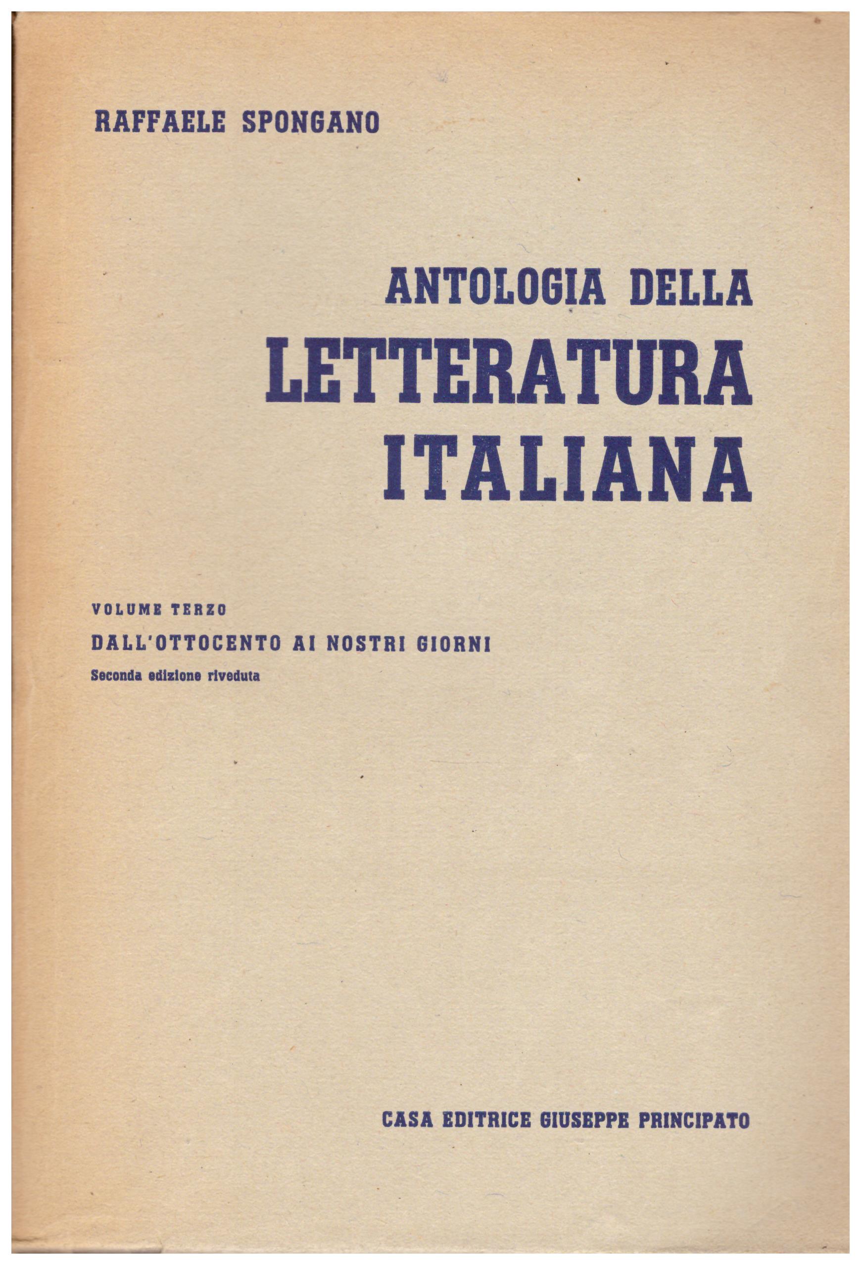 Titolo: Antologia della letteratura italiana vol 3  autore: Raffaele Spongano  editore: casa editrice giuseppe principato 1947