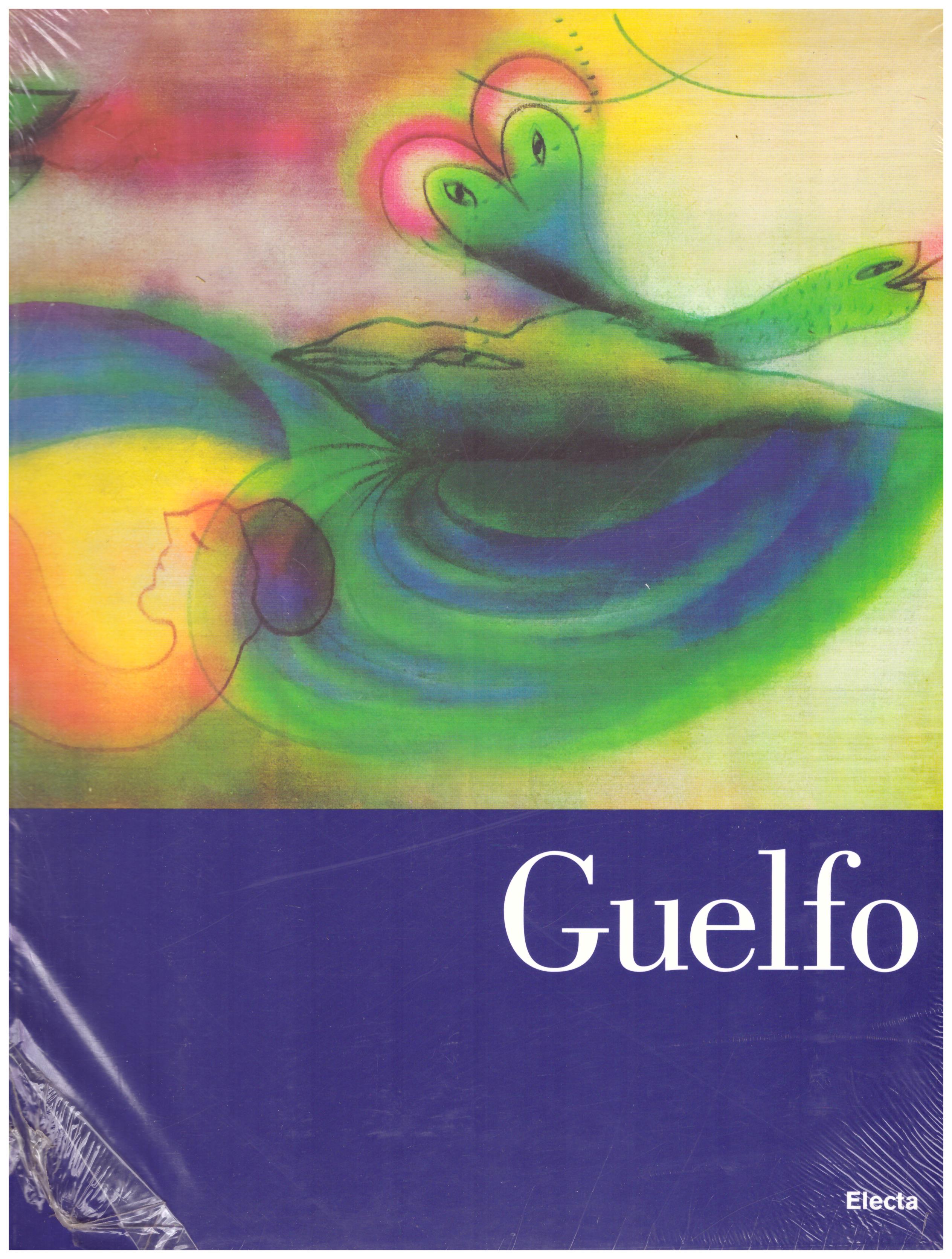 Titolo: Guelfo Autore: AA.VV.  Editore: Electa, 2007