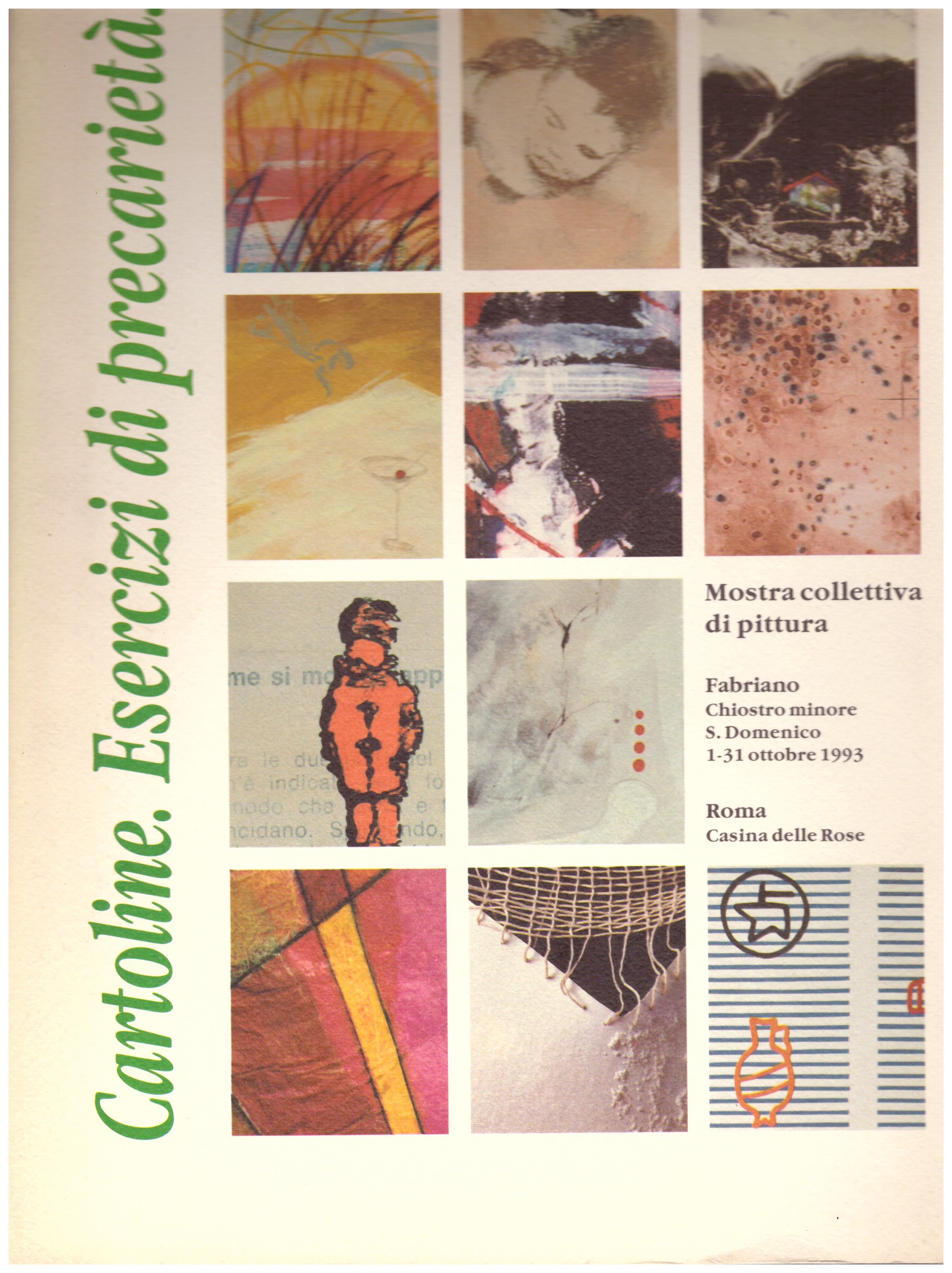 Titolo: Cartoline. Esercizi di precarietà Autore : AA.VV.  Editore: tipografia fabrianese