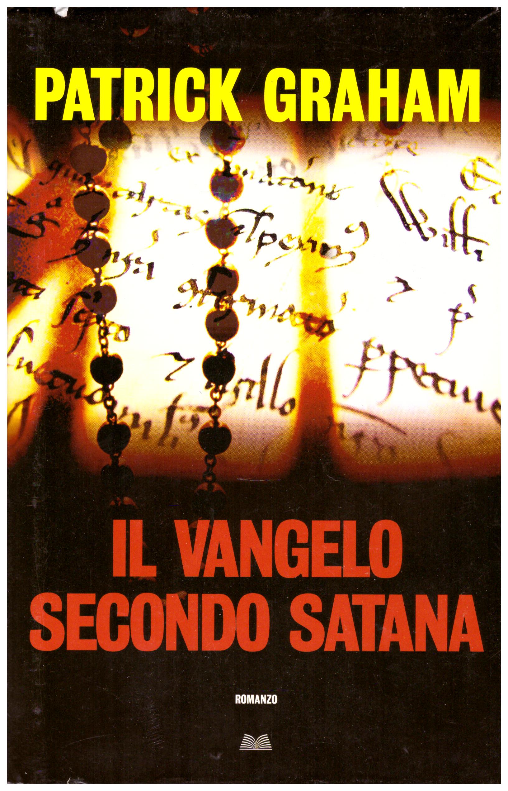 Titolo: Il vangelo secondo Satana Autore : Patrick Graham Editore: mondolibri