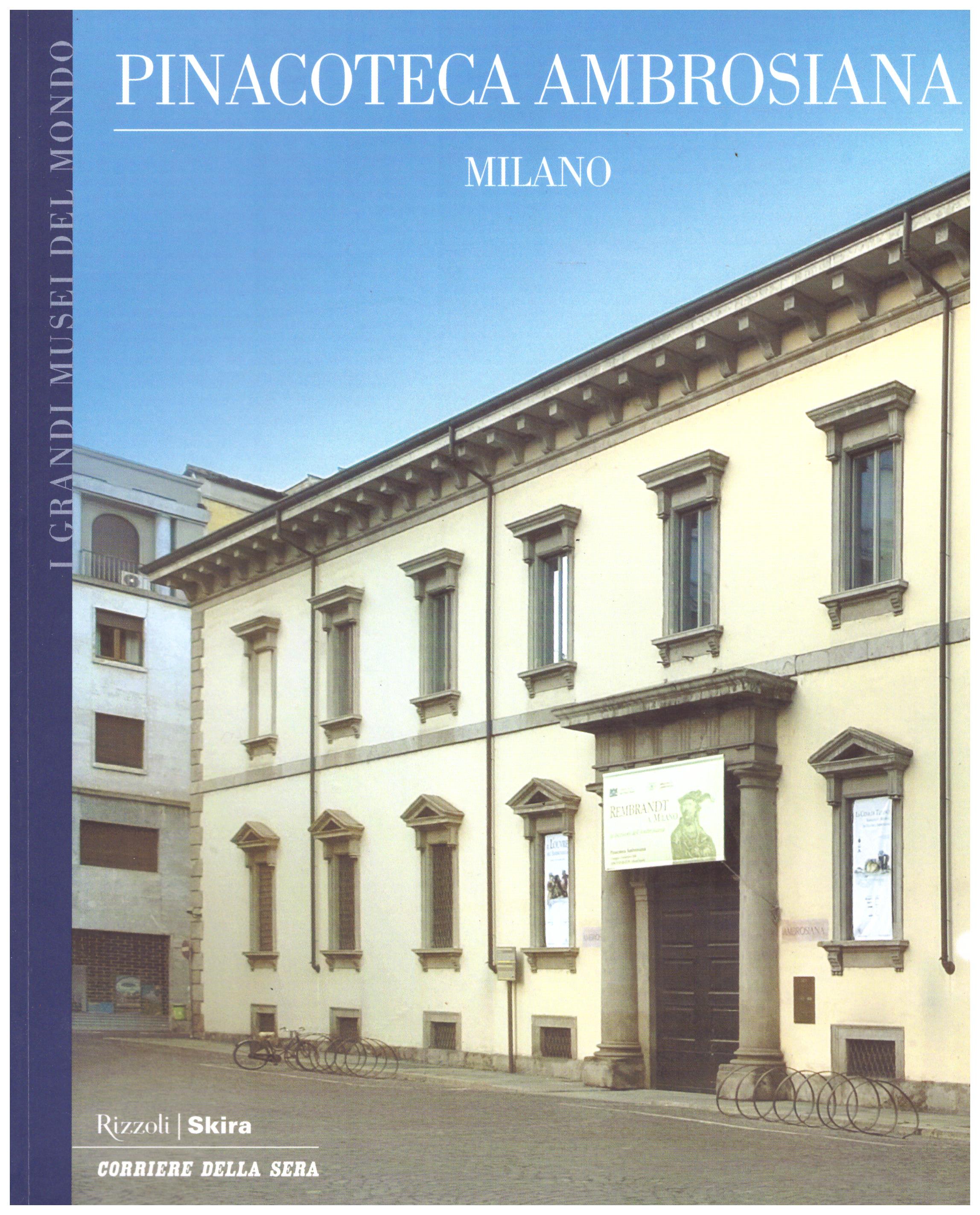 Titolo: I grandi musei del mondo, Pinacoteca ambrosiana Milano Autore : AA.VV.  Editore: Rizzoli Skira, Corriere della Sera 2006