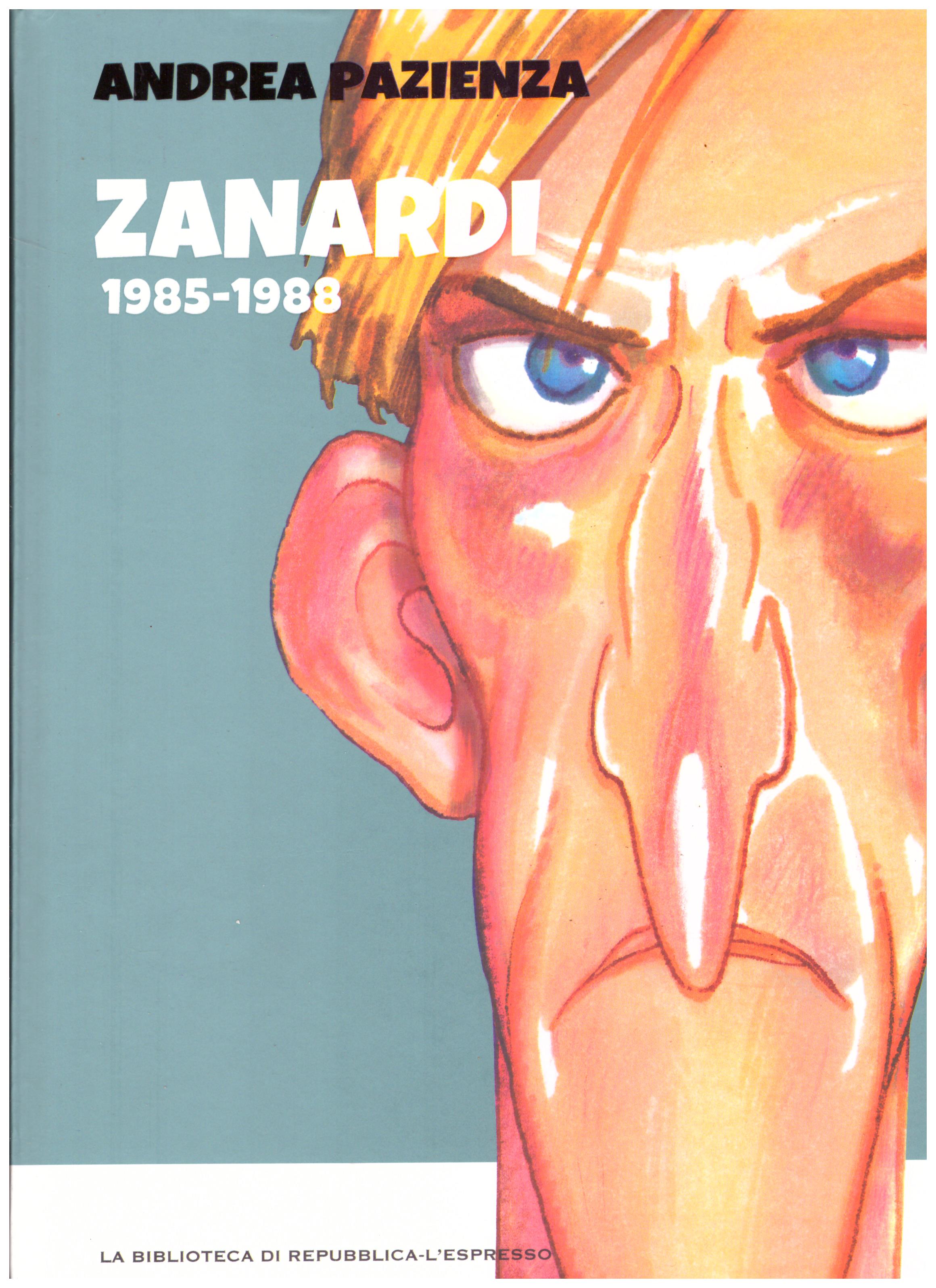 Titolo: Zanardi 1985-1988 Autore: Andrea Pazienza  Editore: biblioteca di repubblica-l'espresso, 2016