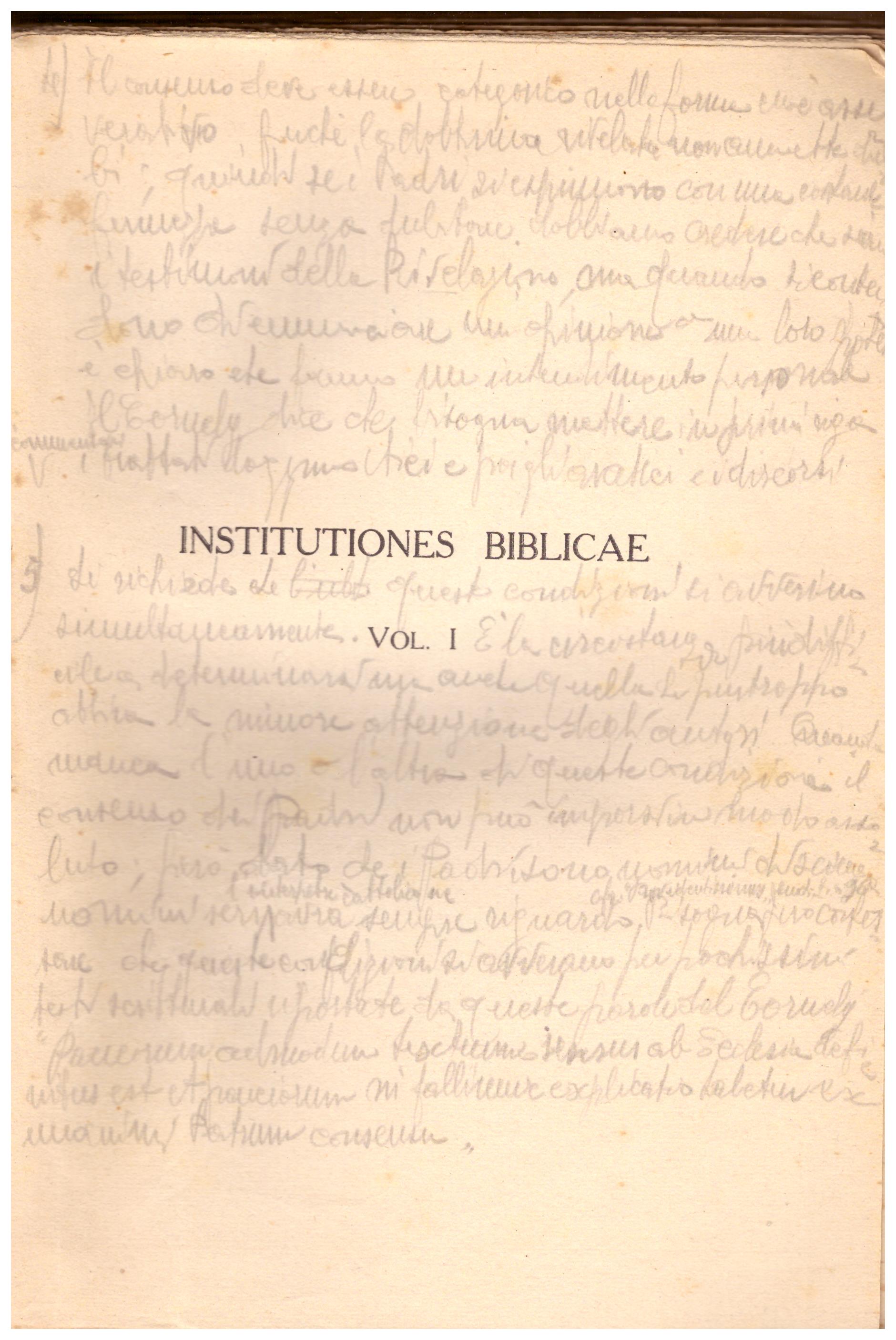 Titolo: institutiones biblicae vol 1 Autore : AA.VV.  editore: PONTIFICIO ISTITUTO BIBLICO 1937