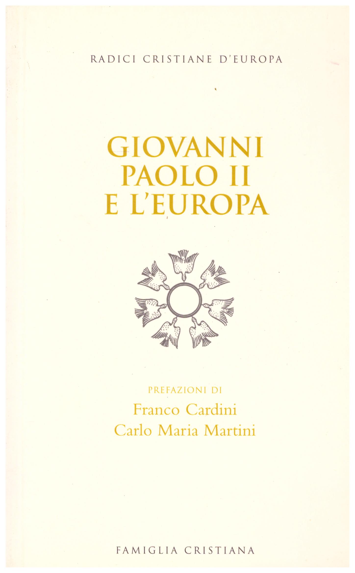 Titolo: Giovanni Paolo II e l'Europa Autore: AA.VV. Editore:  Famiglia Cristiana, 2004