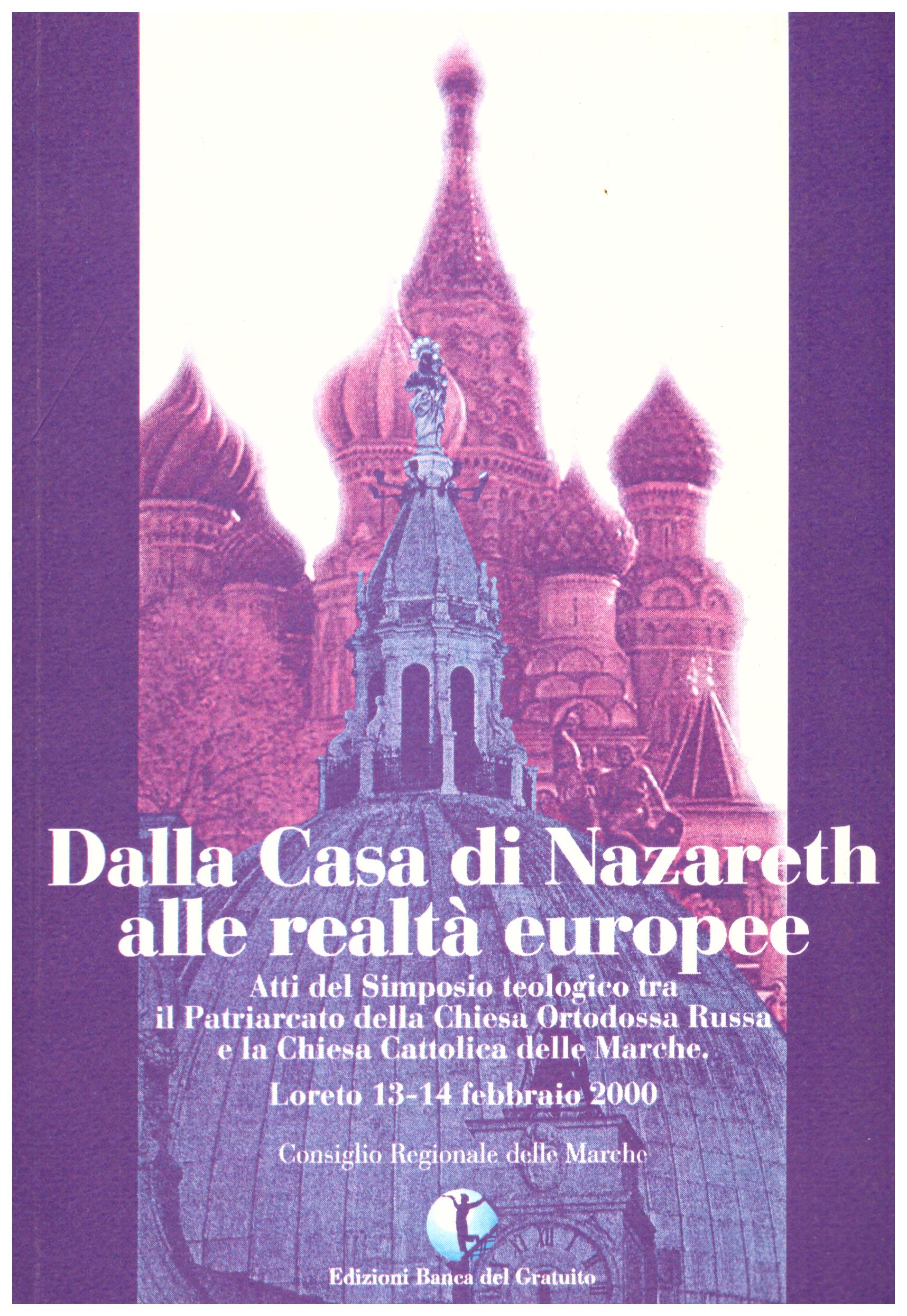 Titolo: Dalla casa di Nazareth alle realtà europee  Autore: AA.VV.  Editore: Banca del gratuito, 2000