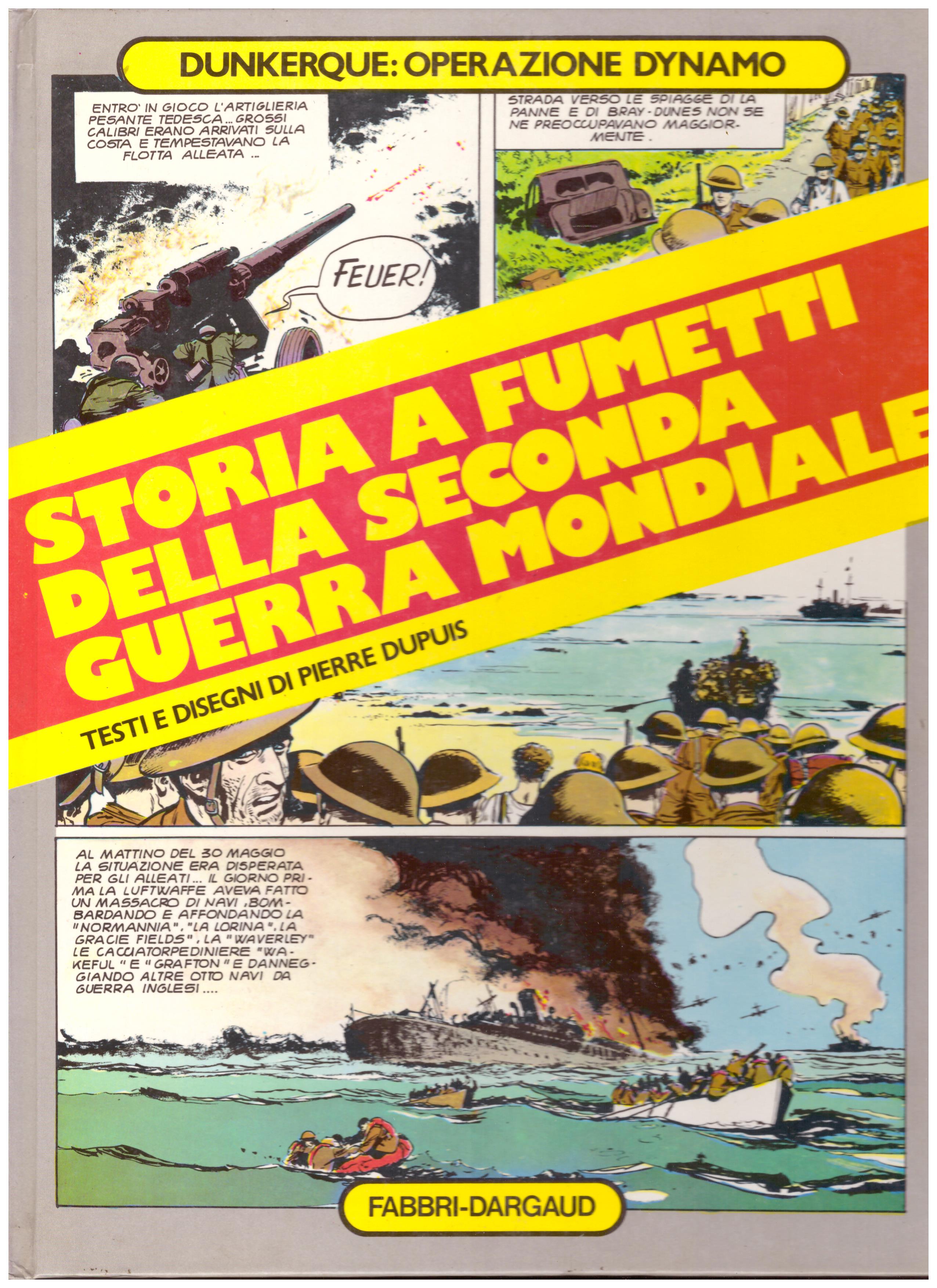 Titolo: Storia  a fumetti della seconda guerra mondiale, 2 operazione dynamo Autore : AA.VV.  Editore: Fabbri-Dargaud