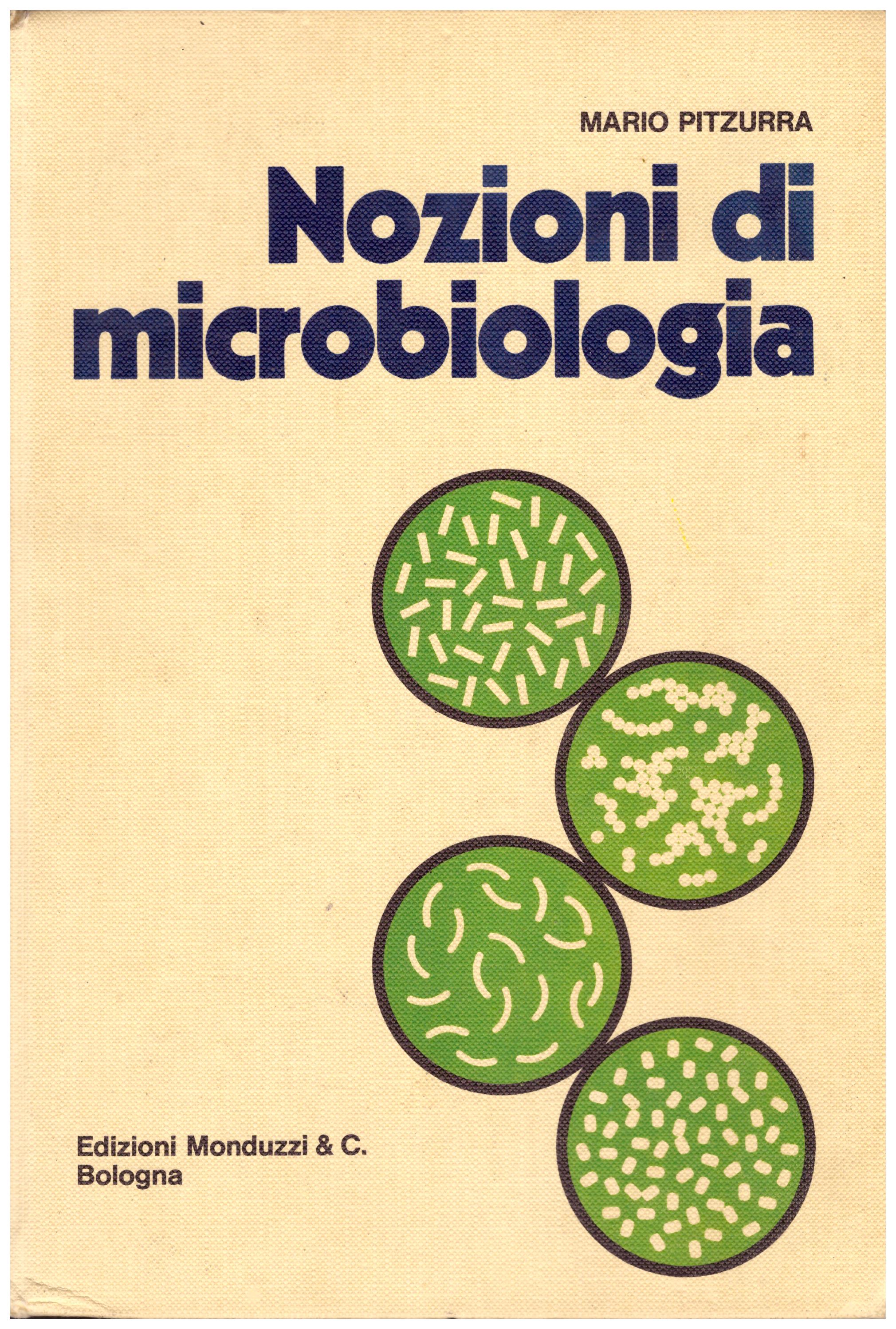 Titolo: Nozioni di microbiologia  Autore : Mario Pitzurra Editore: monduzzi, Bologna 1975