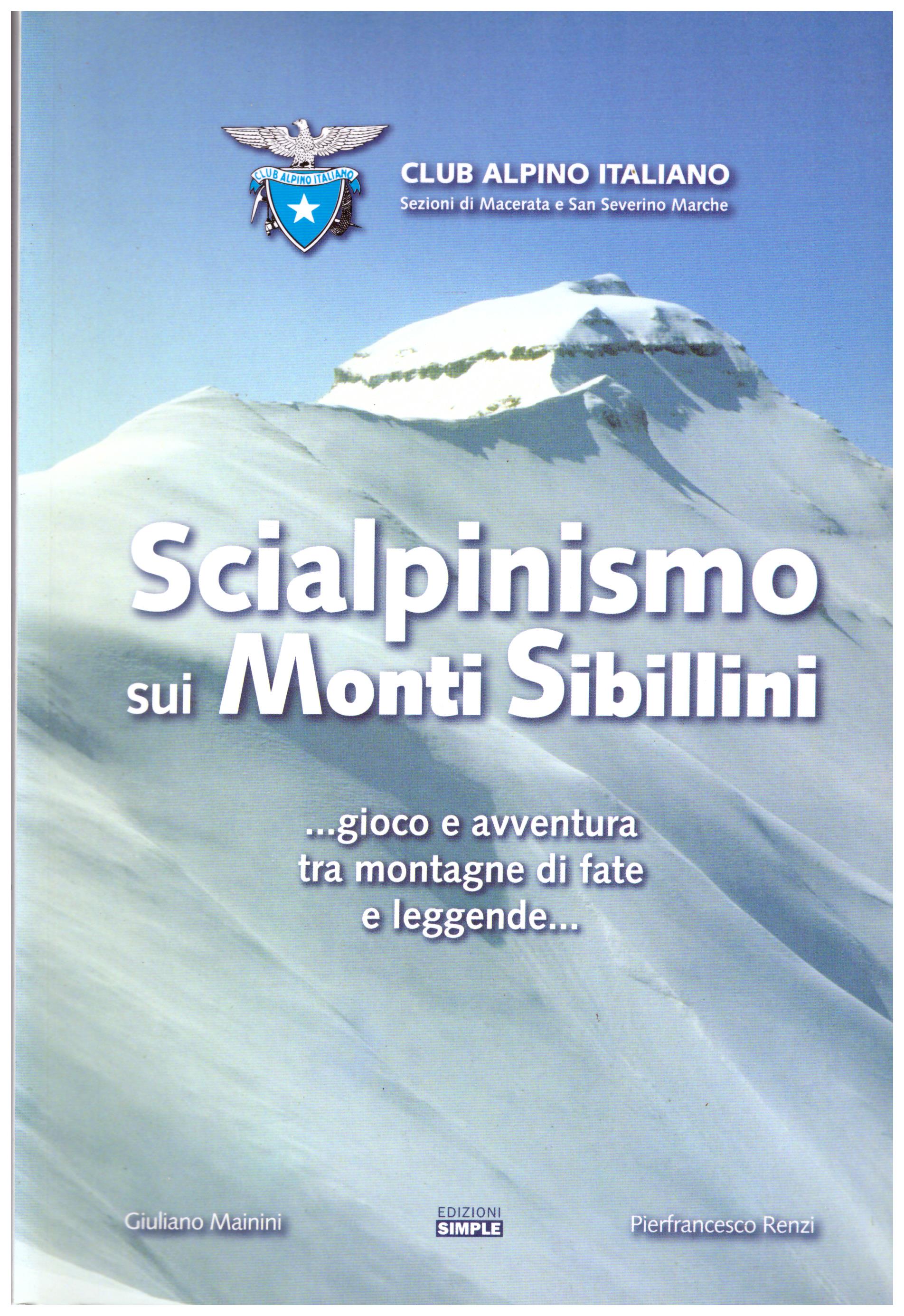 Titolo: Scialpinismo sui Monti Sibillini Autore : AA.VV. Editore: TIPOGRAFIA SAN GIUSEPPE 2007