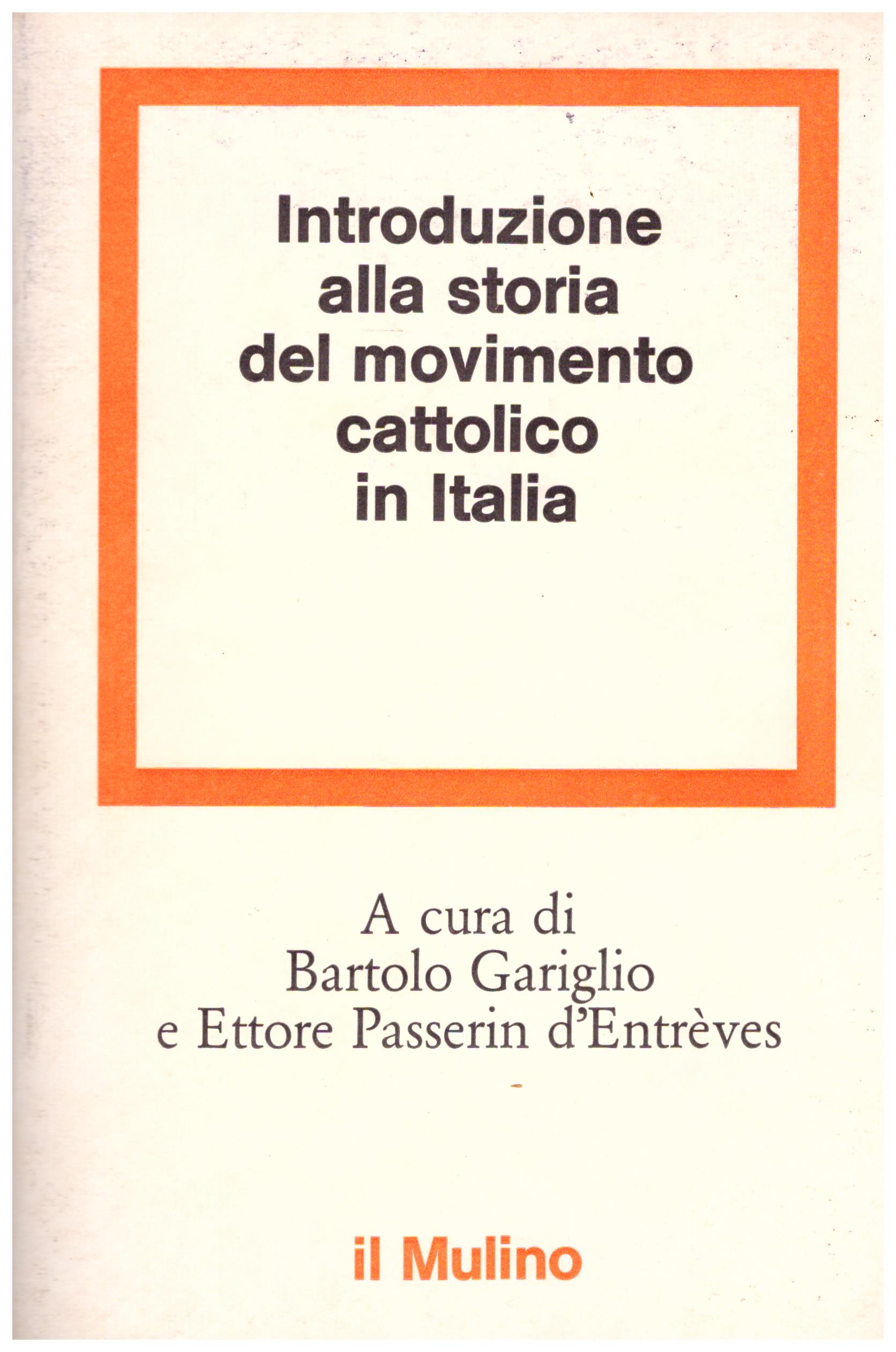 Titolo: Introduzione alla storia del movimento cattolico in Italia Autore : AA.VV. Editore: Il Mulino