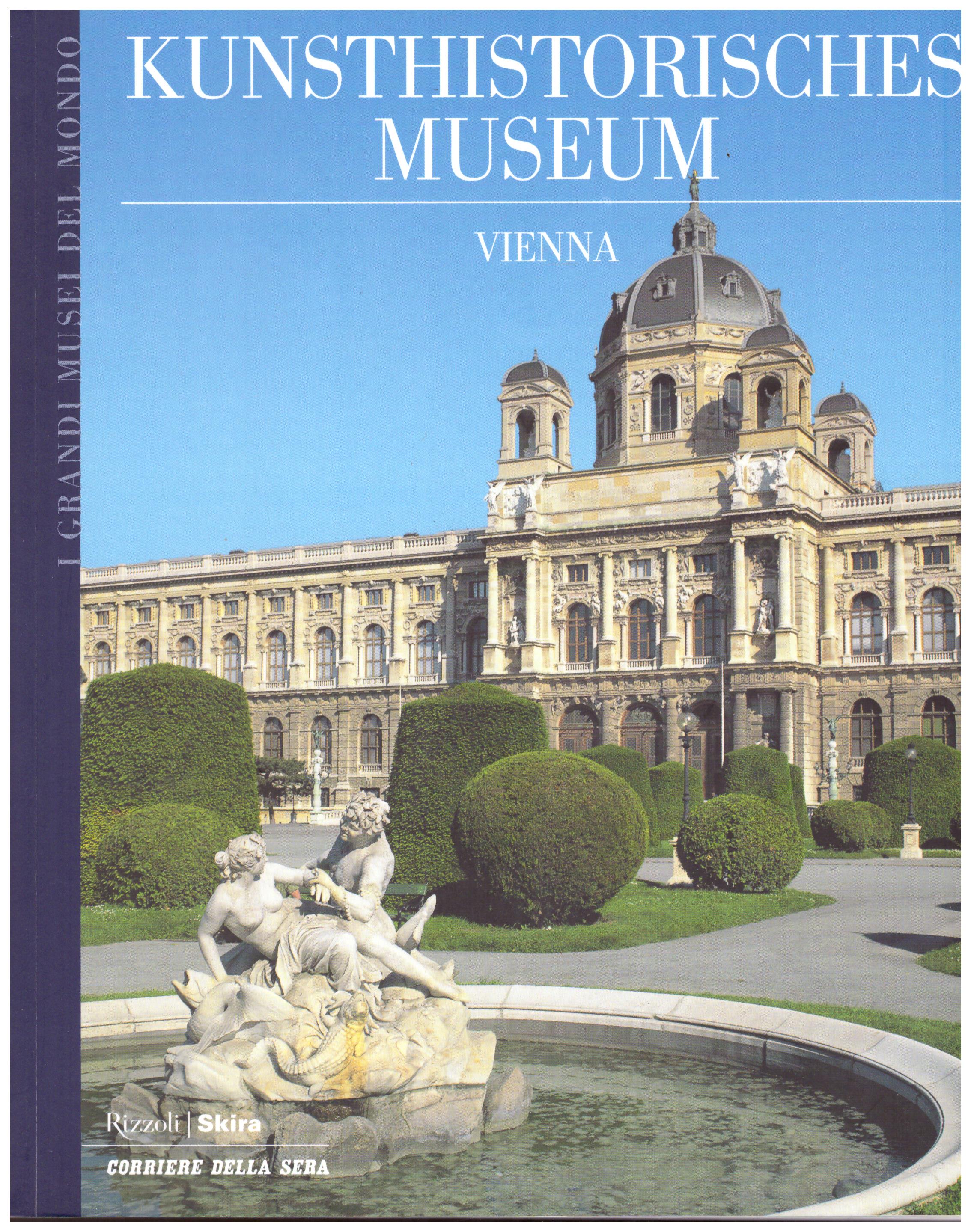 Titolo: I grandi musei del mondo, Kunsthistorisches museum Vienna Autore : AA.VV.  Editore: Rizzoli Skira, Corriere della Sera 2006