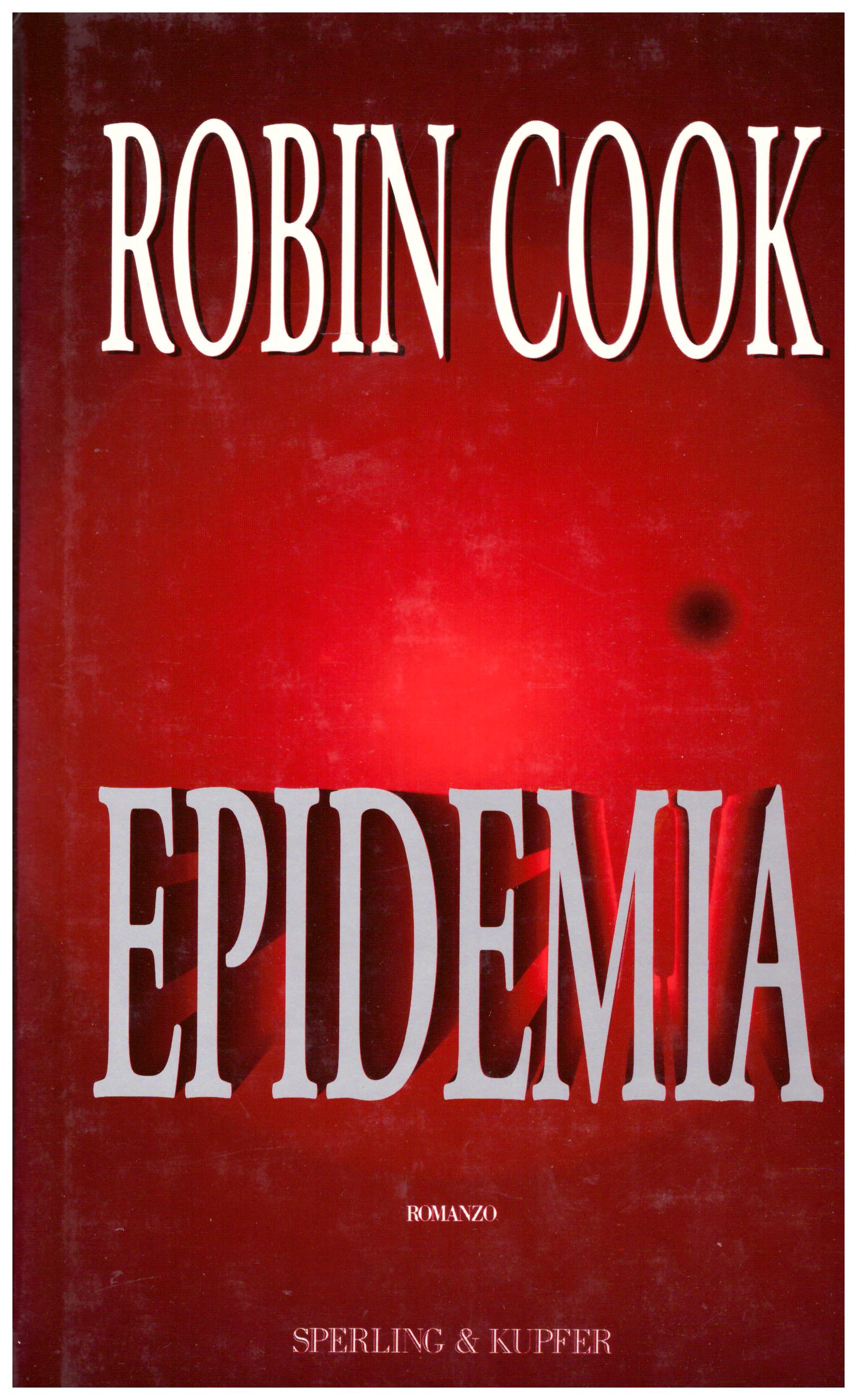 Titolo: Epidemia Autore: Robin Cook Editore: Sperling e kupfer, 1997