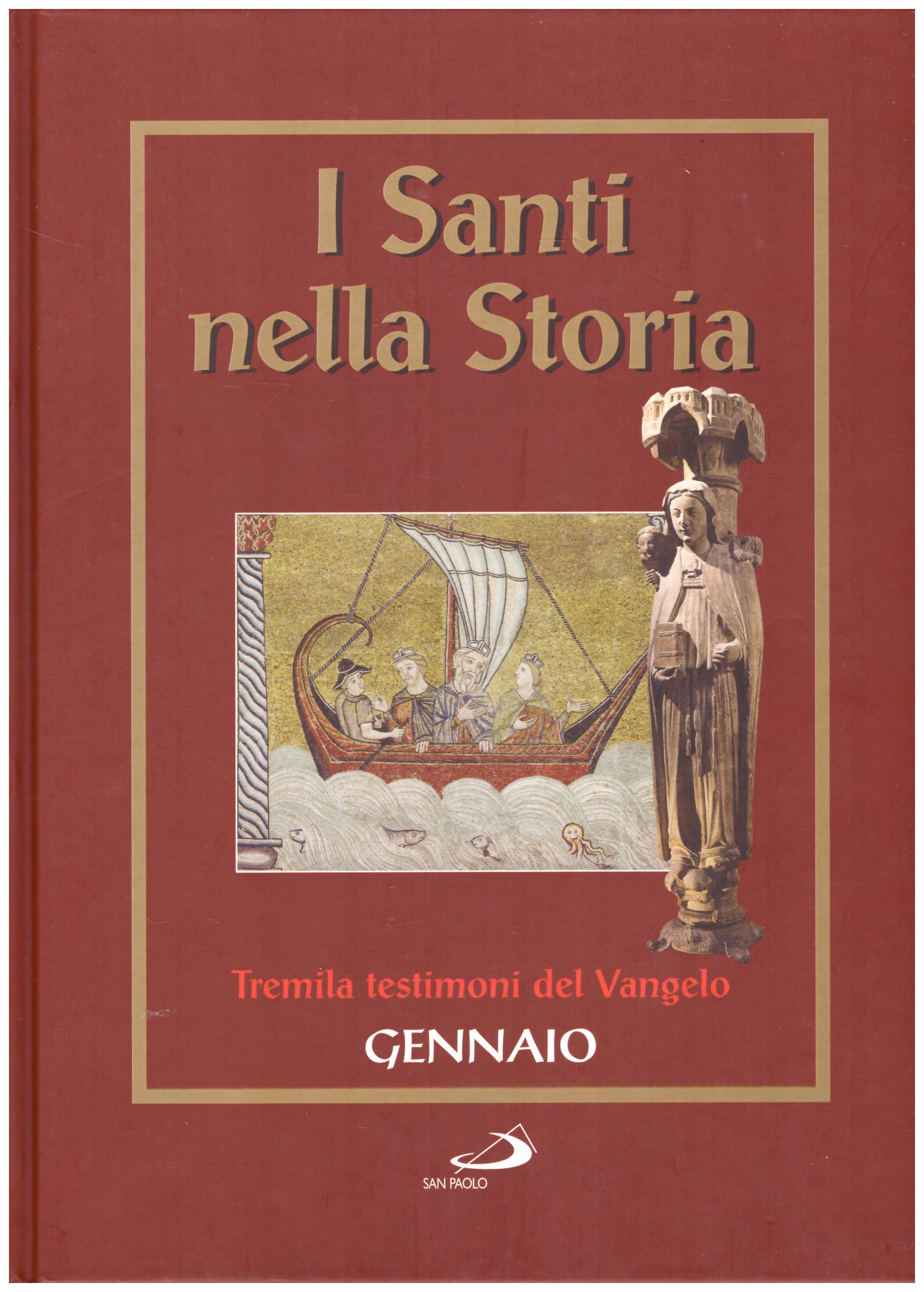 Titolo: I santi nella storia, Gennaio Autore: AA.VV.  Editore: San Paolo, 2006