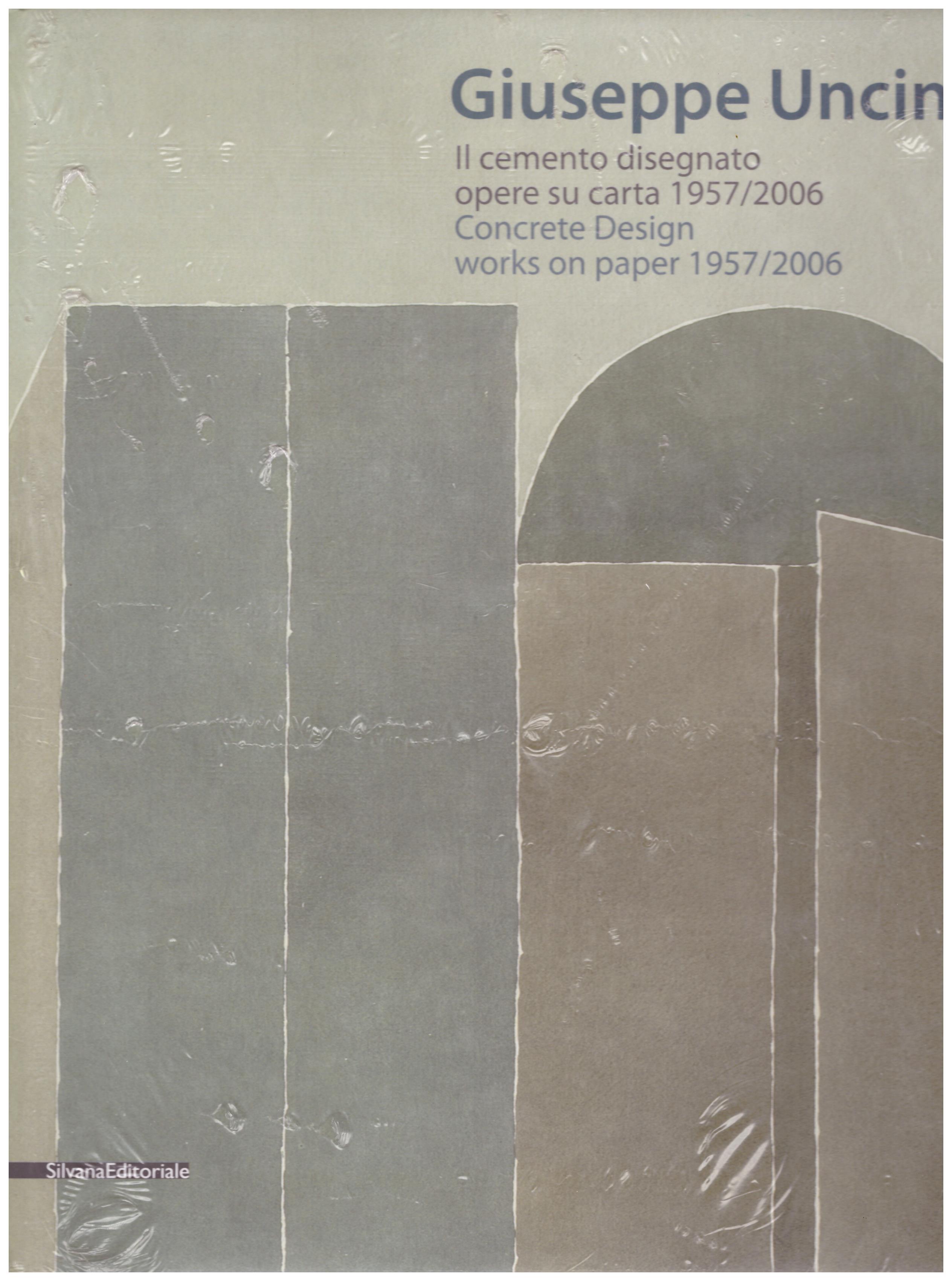 Titolo: Il cemento disegnato opere su carta 1957/2006 Autore: Giuseppe Uncini Editore: SilvanaEditoriale, 2010v