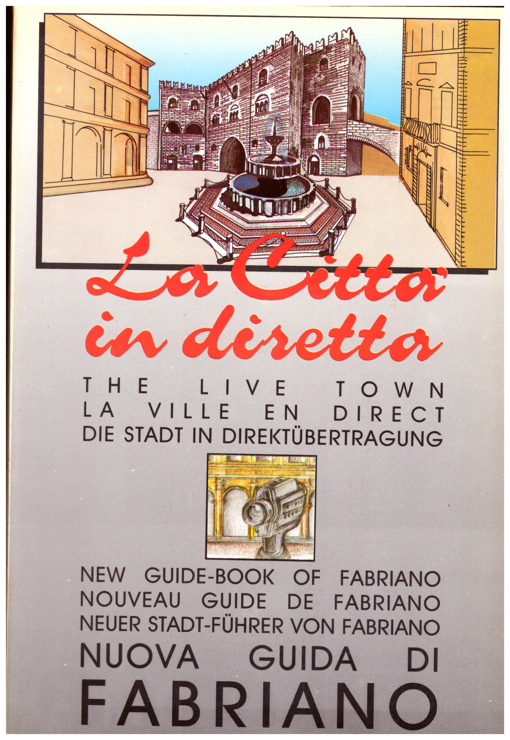 Titolo: La città in diretta, nuova guida di Fabriano Autore : AA.VV. Editore: PUBBLY 2000 Editrice