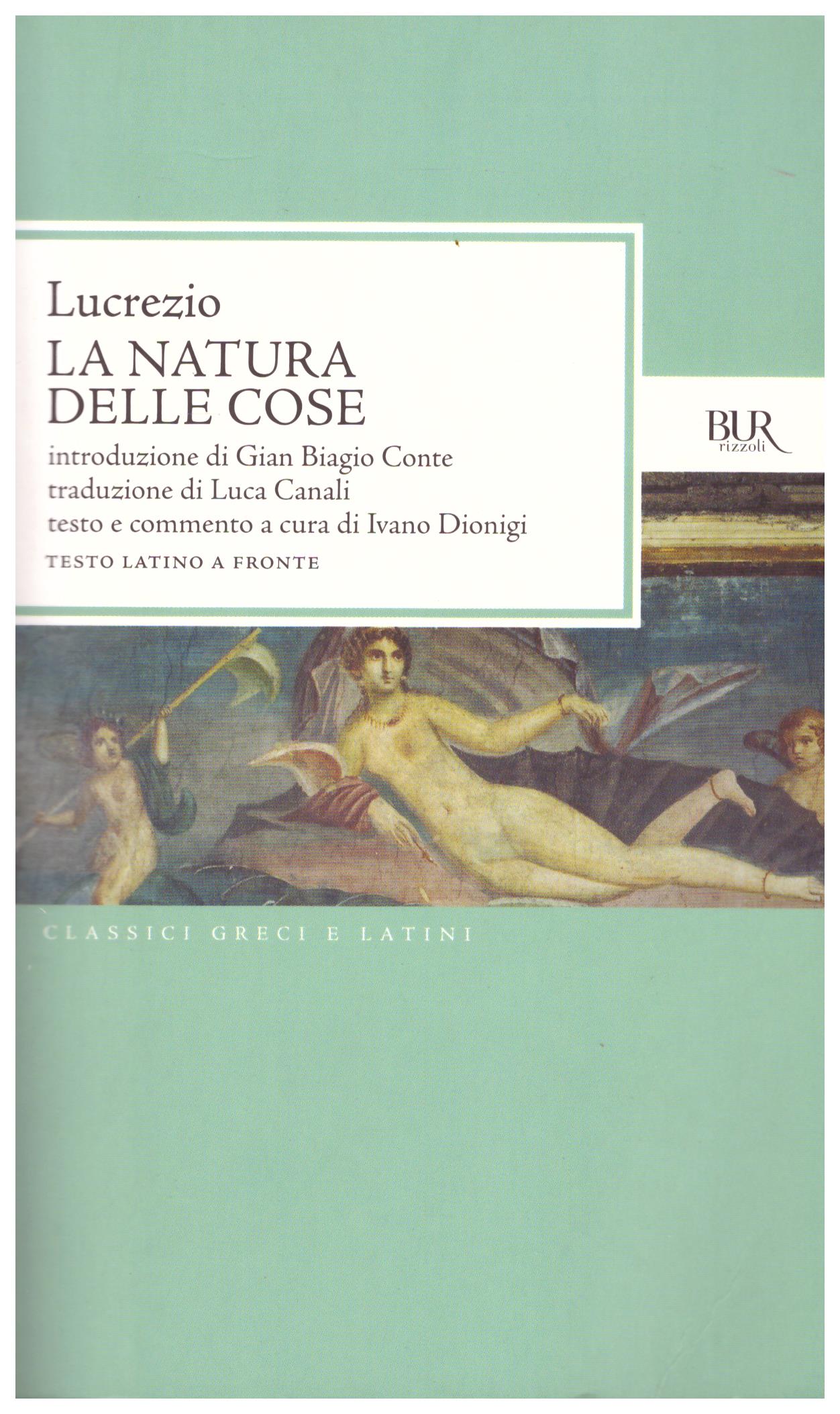 Titolo: La natura delle cose Autore: Lucrezio Editore: Bur, 2012