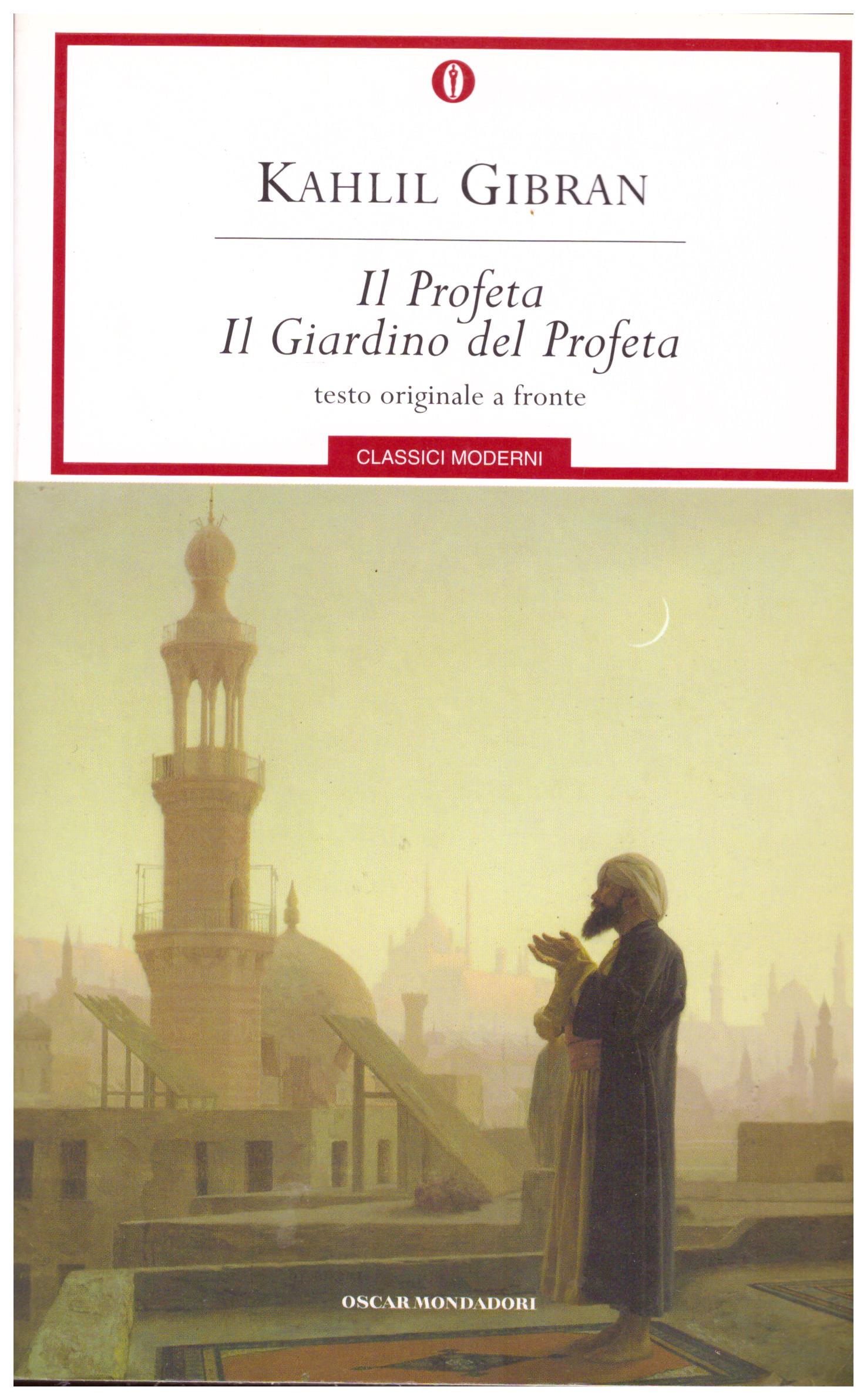 Titolo: Il profeta, il giardino del profeta Autore: Kahlil Gibran  Editore: mondadori, 2009