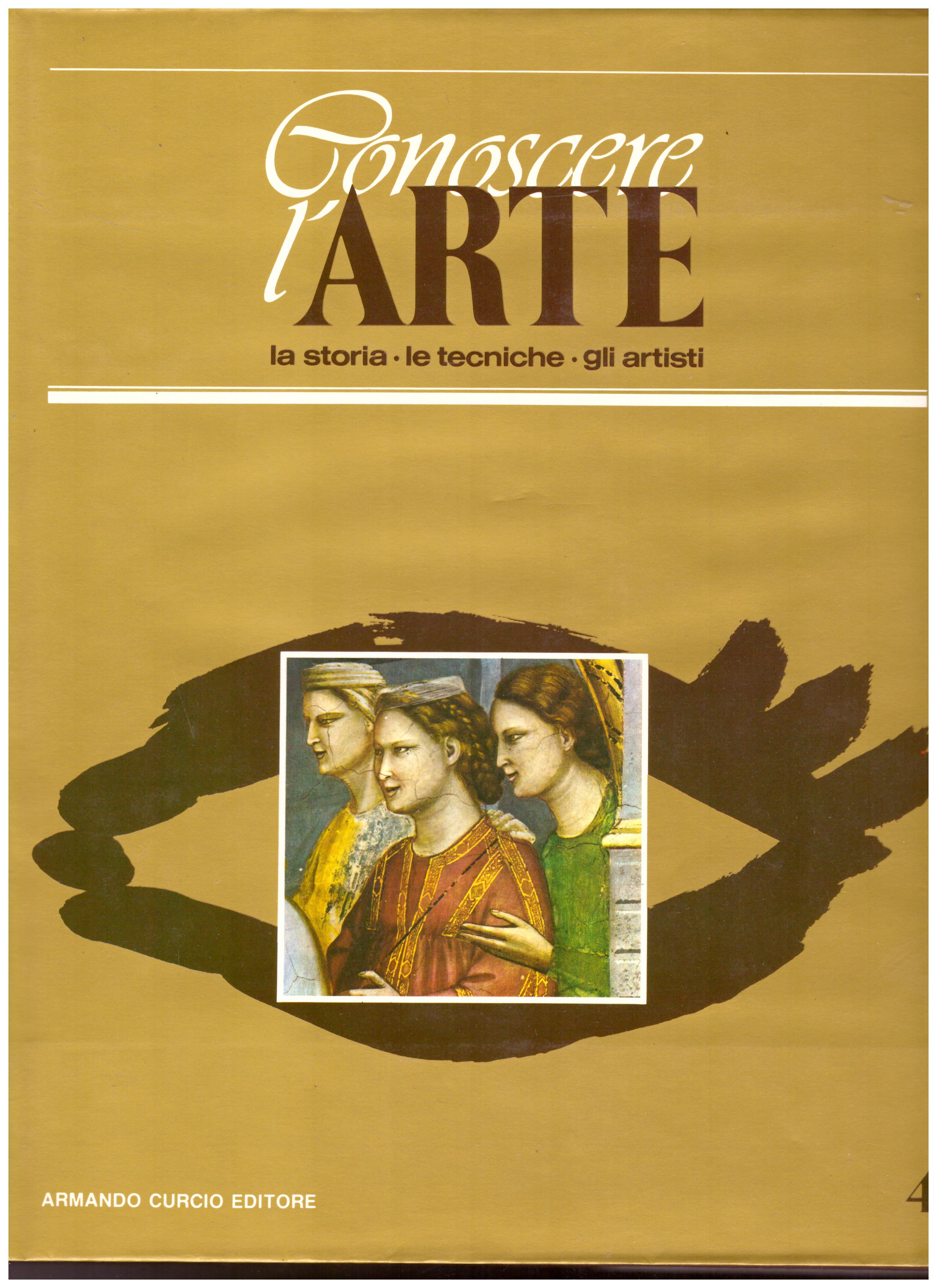 Titolo: Conoscere l'arte n.4  Autore: AA.VV.  Editore: Armando Curcio editore 1986