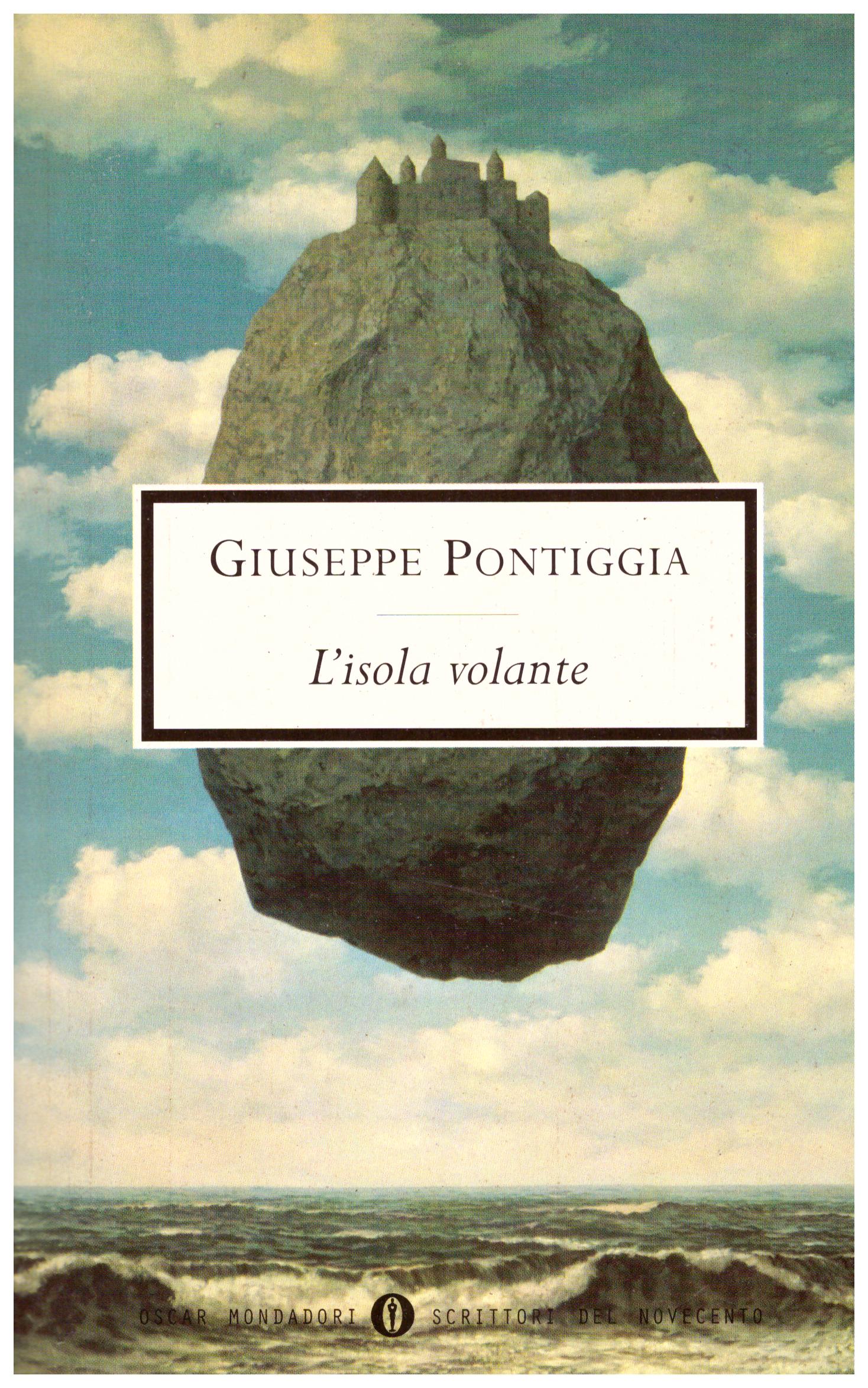 Titolo: L'isola volante Autore: Giuseppe Pontiggia  Editore: mondadori 1996