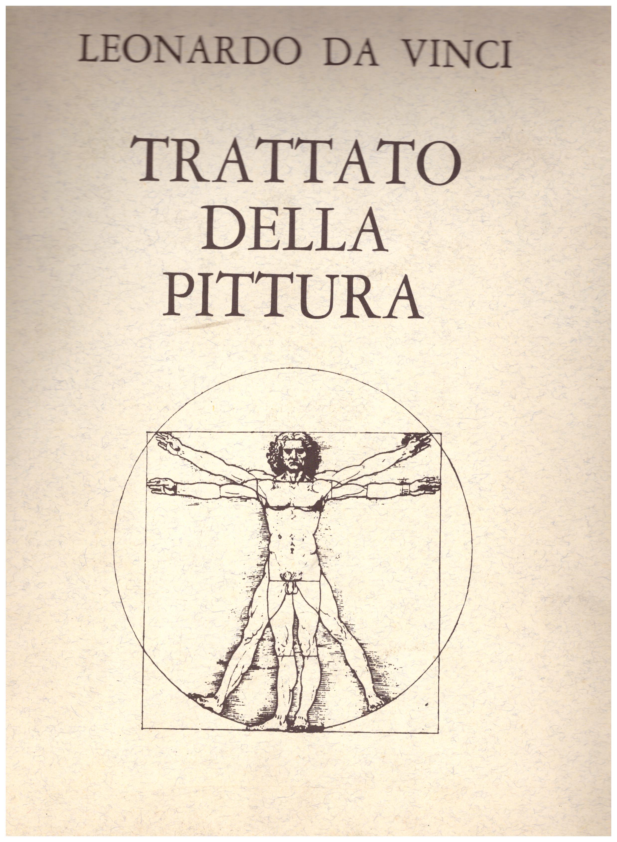 Titolo: Trattato della pittura Leonardo Da Vinci  Autore: Leonardo Da Vinci  Editore: Le bibliophile, 1987