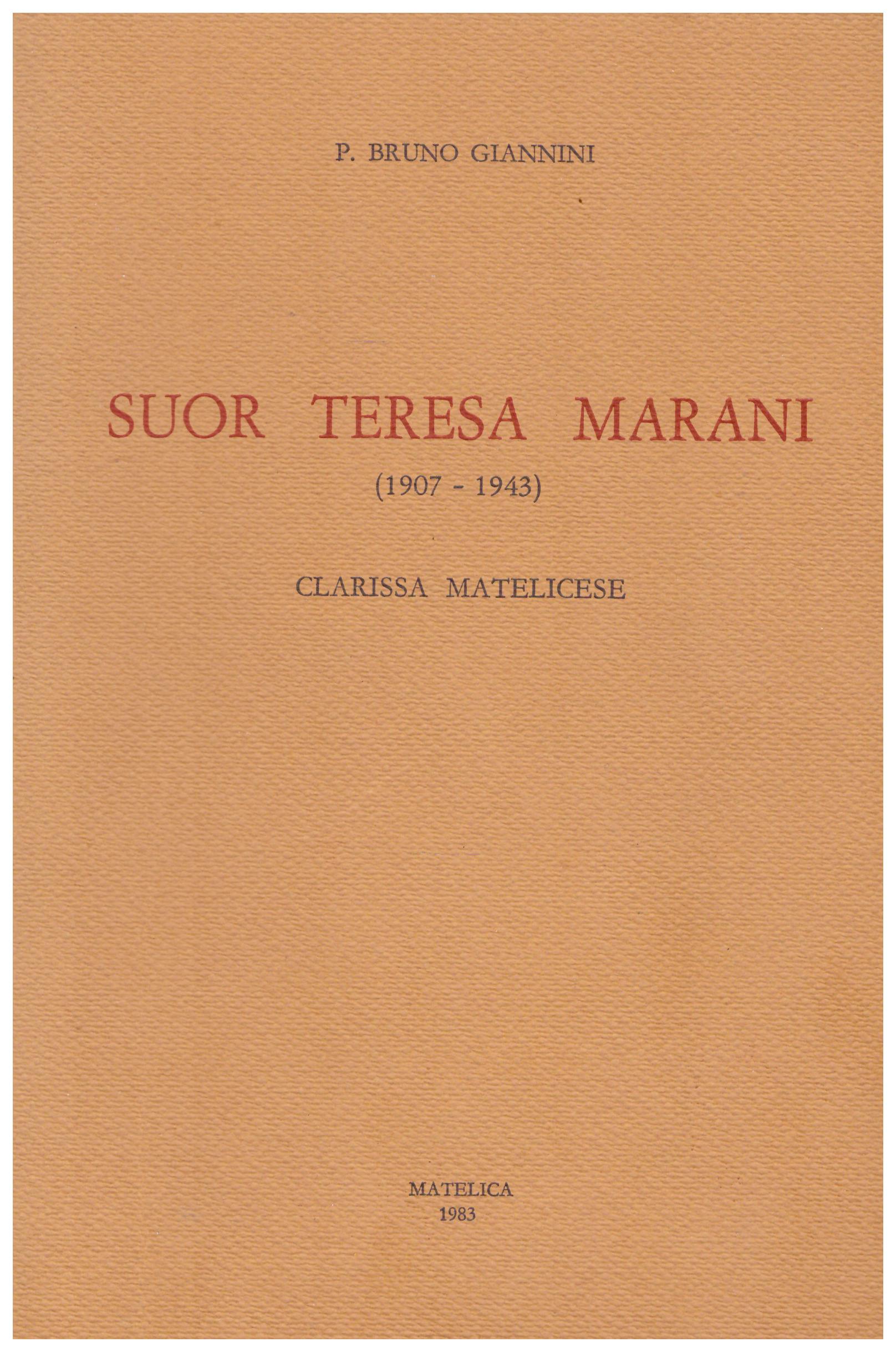 Titolo: Suor Teresa Marani Autore : Bruno Giannini Editore: tipografia porziuncola 1983
