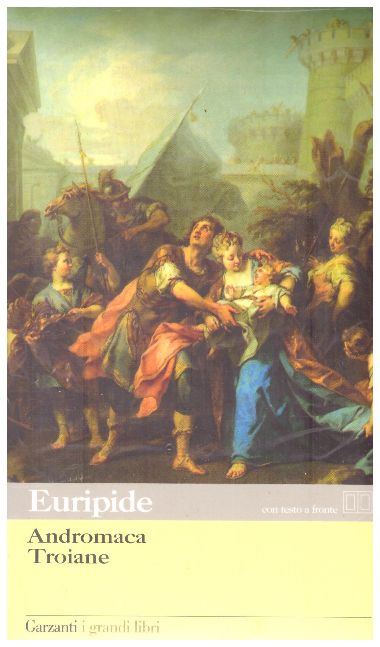Titolo: Andromaca, Troiane Autore: Euripide Editore: Garzanti 2008