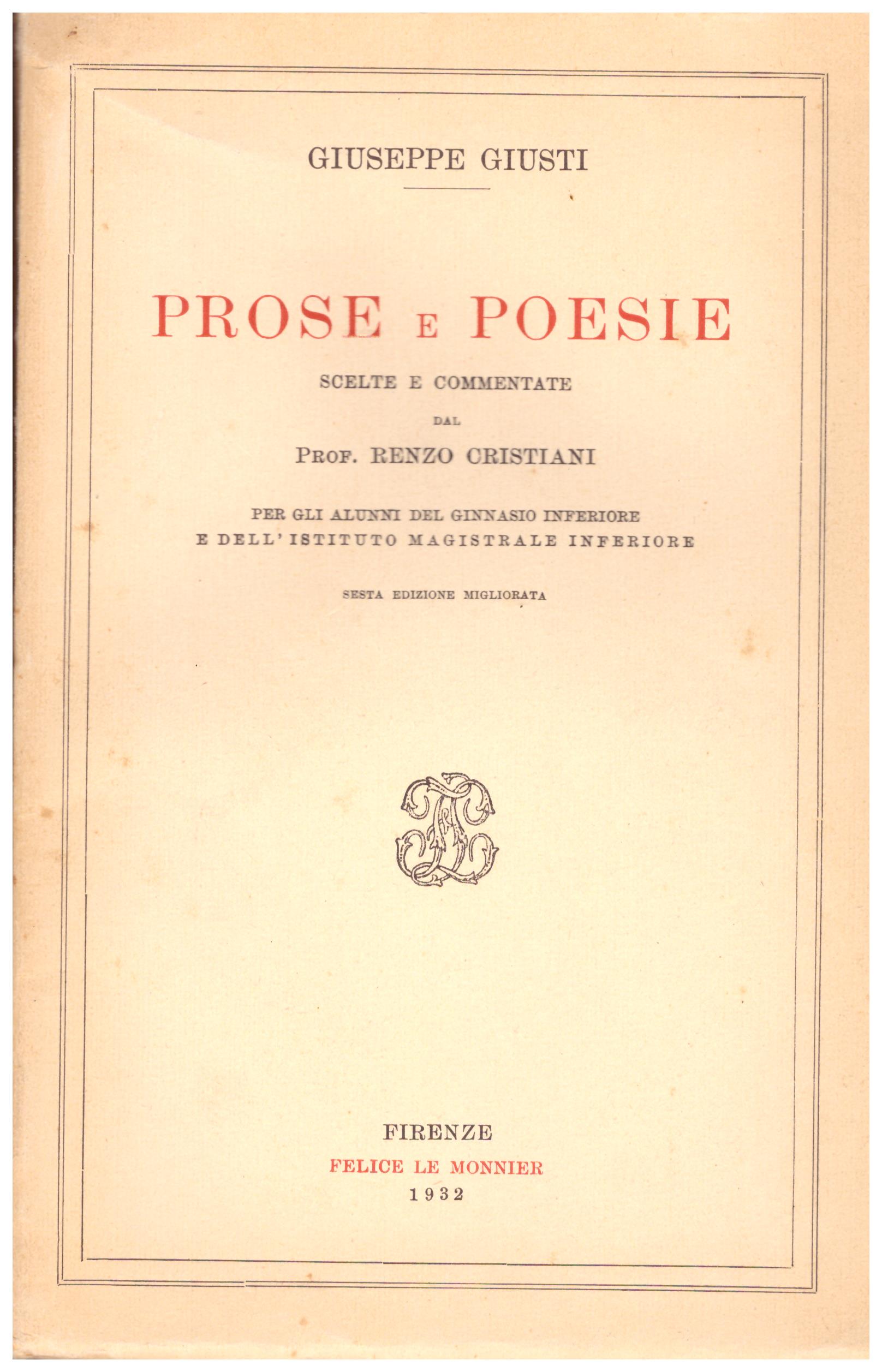 Titolo:  Prose e poesie scelte e commentate    Autore: Giuseppe Giusti    Editore: Felice Le Monier, Firenze 1932