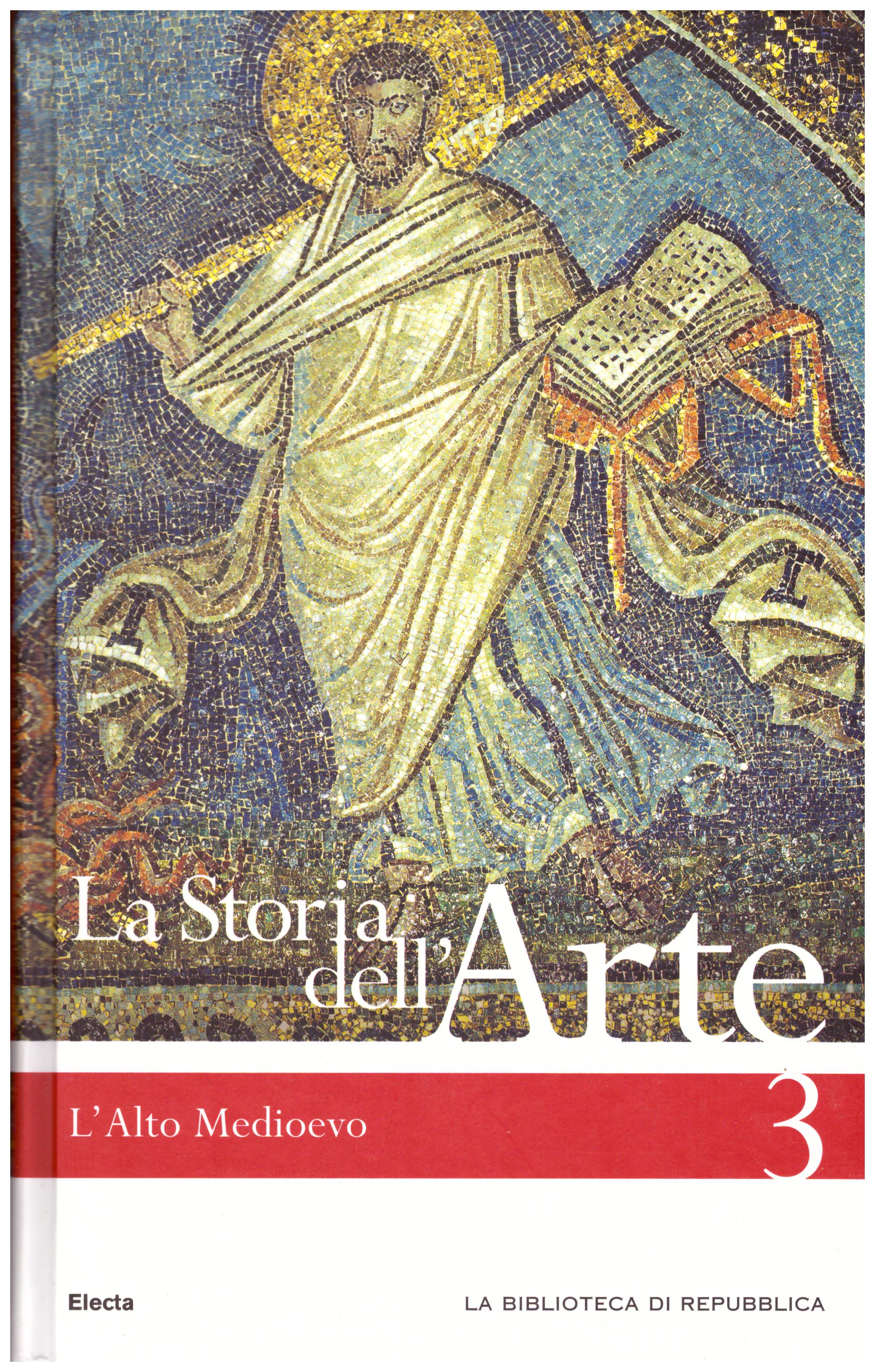 Titolo: La storia dell'arte n.3 L'alto medioevo Autore : AA.VV.  Editore: Mondadori Electa biblioteca di Repubblica 2006