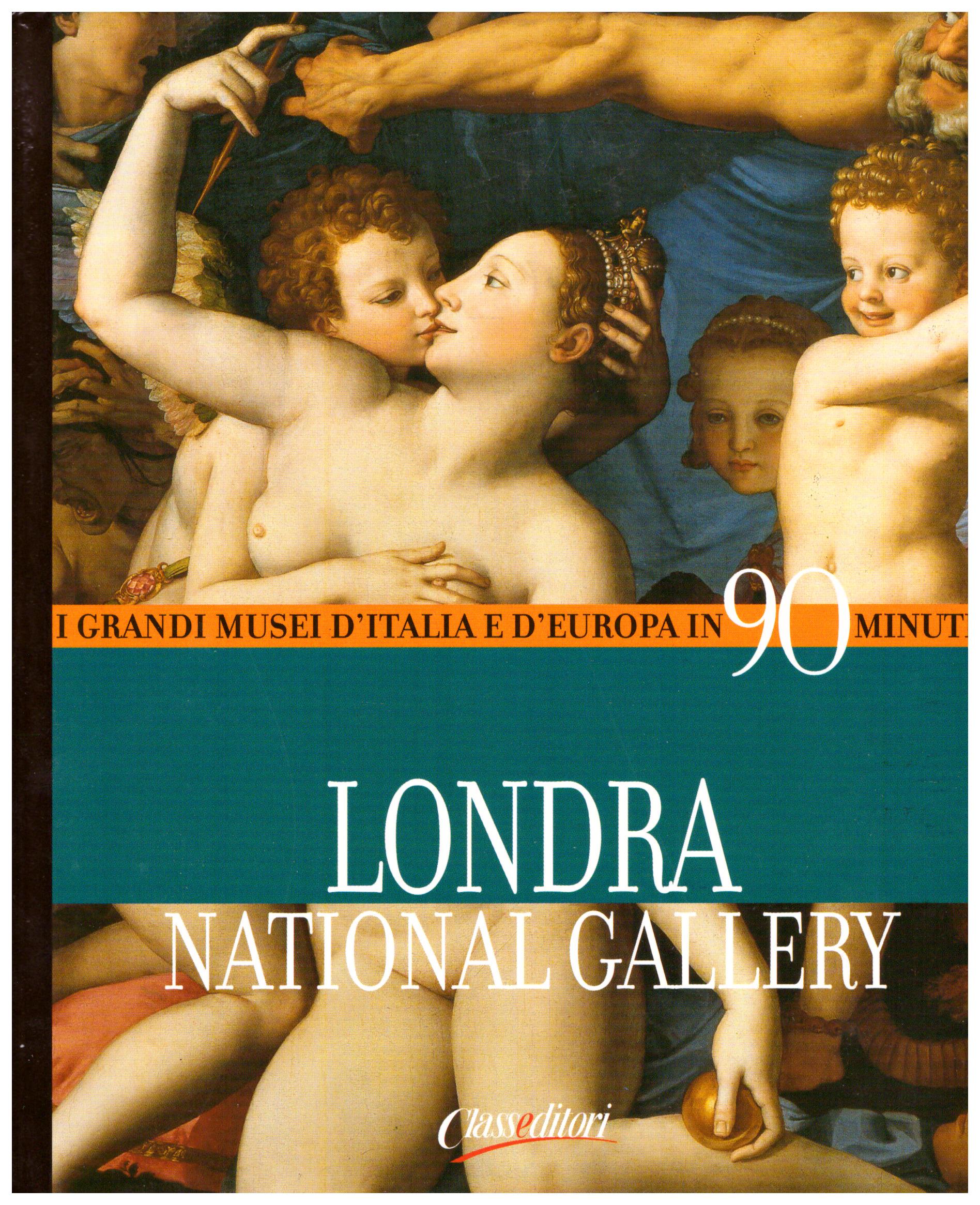 Titolo: I grandi musei d'italia e d'Europa in 90 minuti, Londra National Gallery Autore : AA.VV.  Editore: class editori