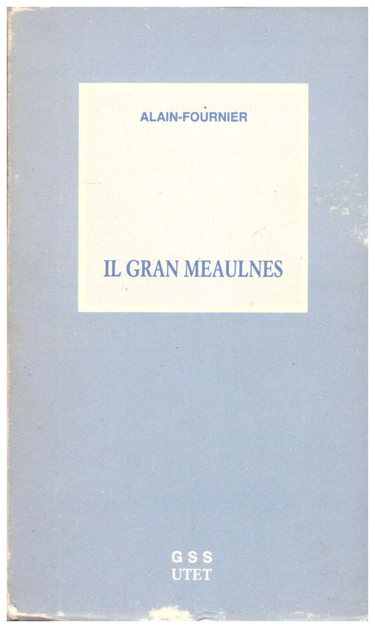 Titolo: Il gran Meaulnes Autore: Alain-Fournier  Editore: utet, 1981