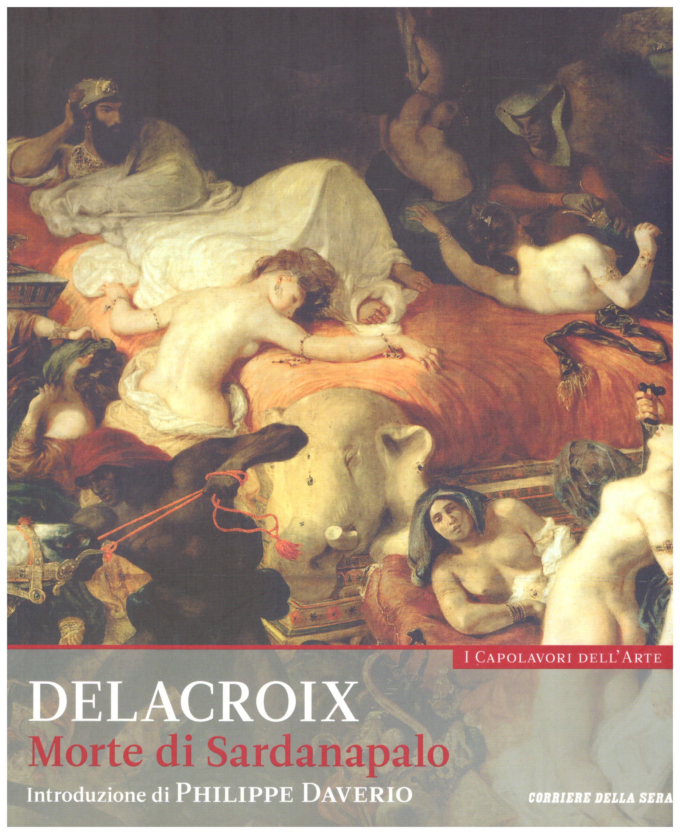 Titolo: I capolavori dell'arte, Delacroix  n.20  Autore : AA.VV.   Editore: education,it/corriere della sera, 2015