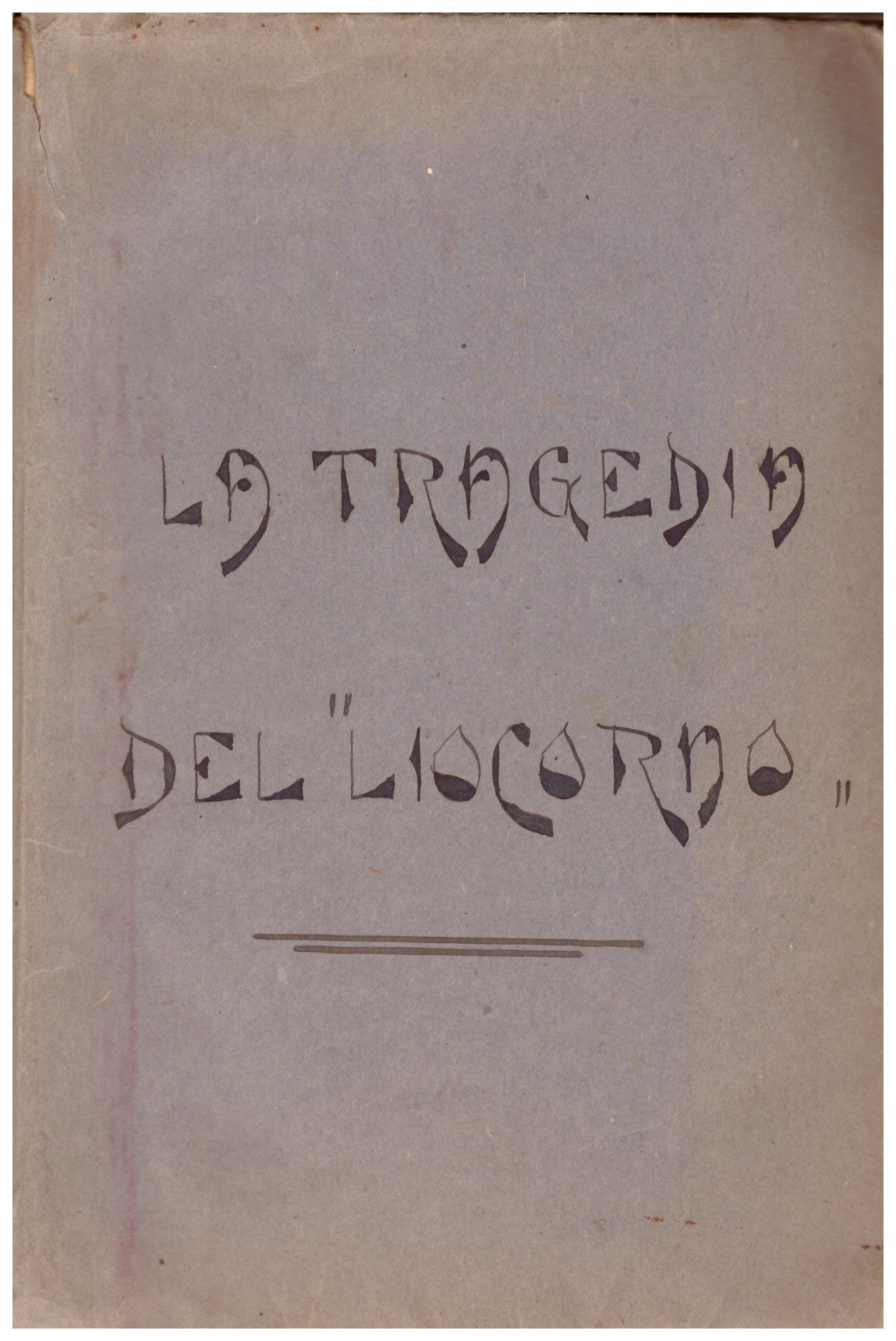 Titolo: La tragedia del "Liocorno"  Autore: Giovanni Rhode, traduzione dall'inglese di Adele Levi  Editore: Nicola Moneta, Milano 1931