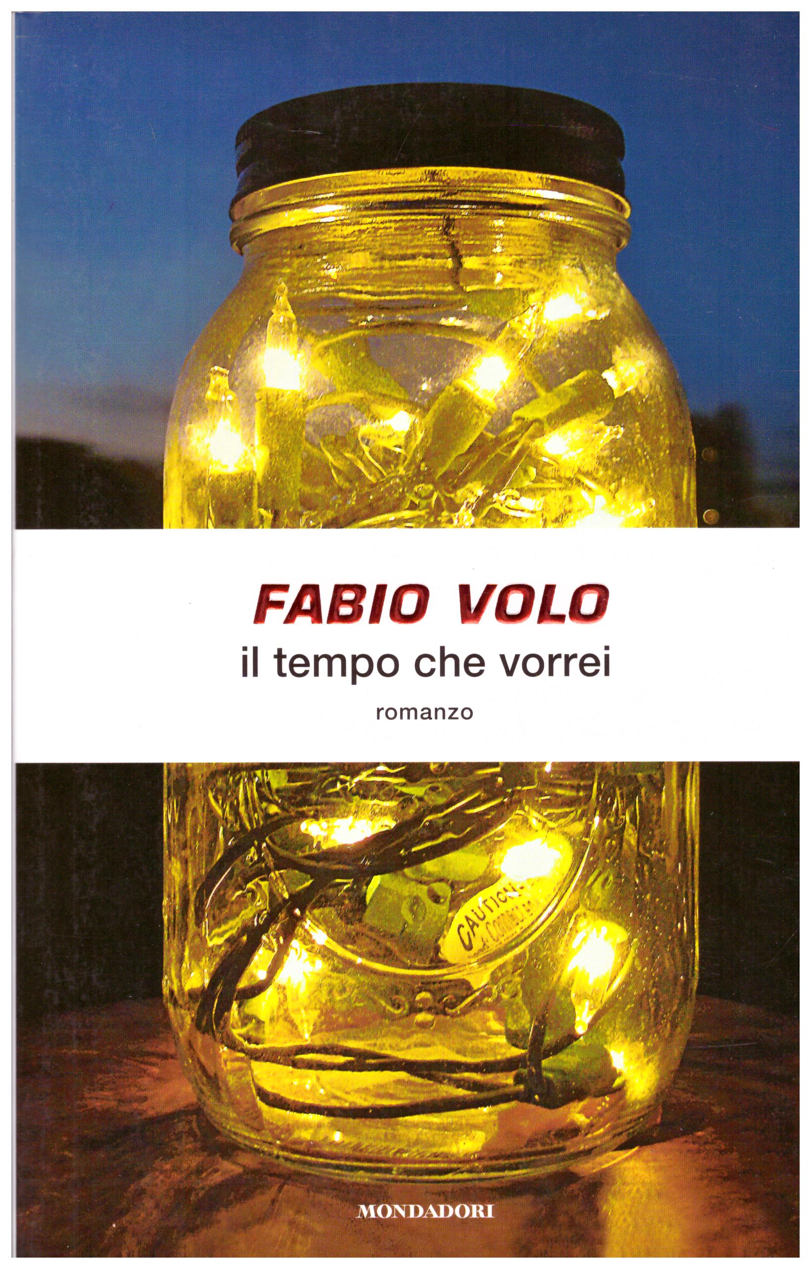 Titolo: Il tempo che vorrei Autore: Fabio Volo  Editore: mondadori 2009
