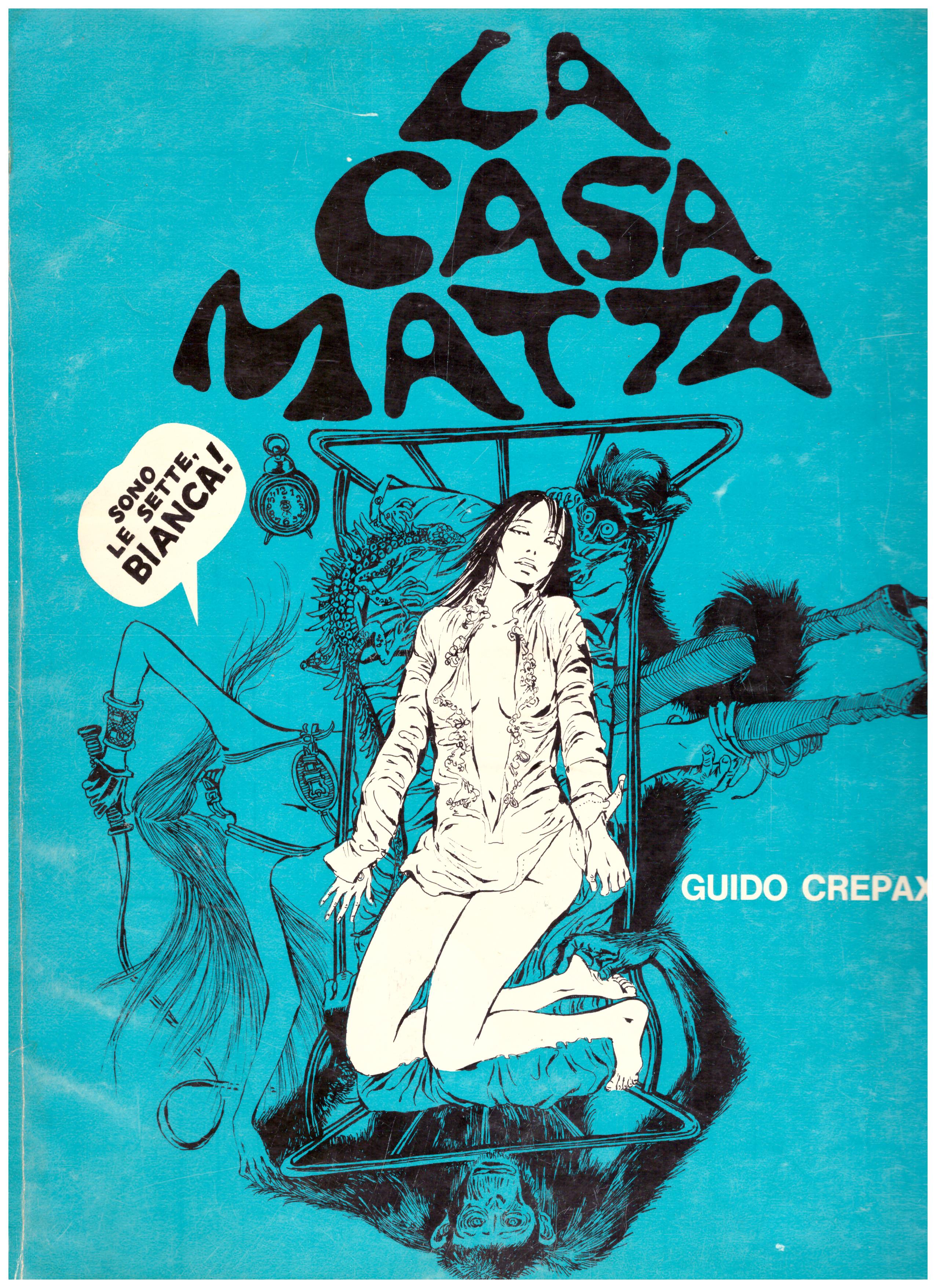 Titolo: La casa matta Autore: Guido Crepax Editore: edip 1969