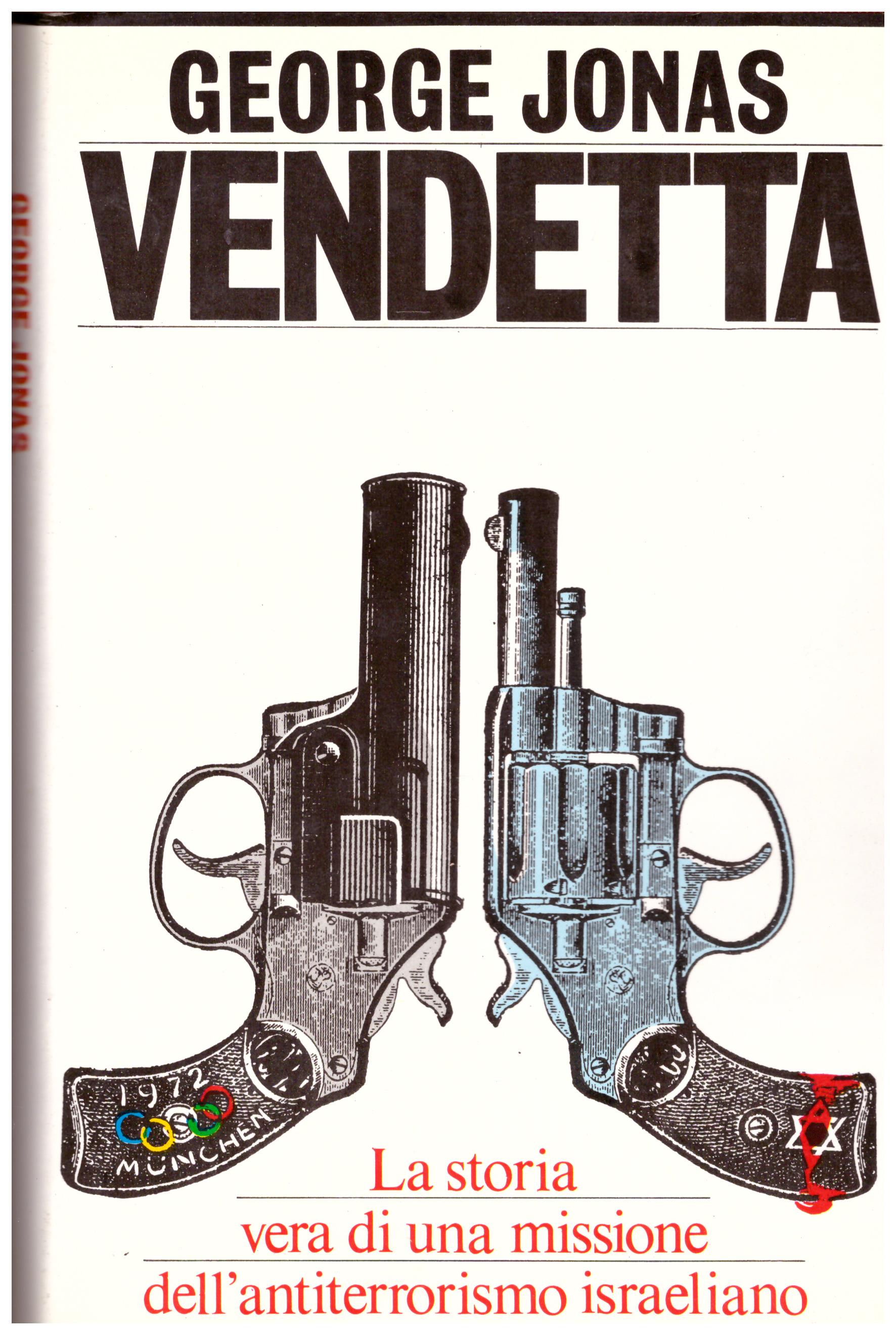 Titolo: Vendetta Autore: George Jonas Editore: milanostampa 1984