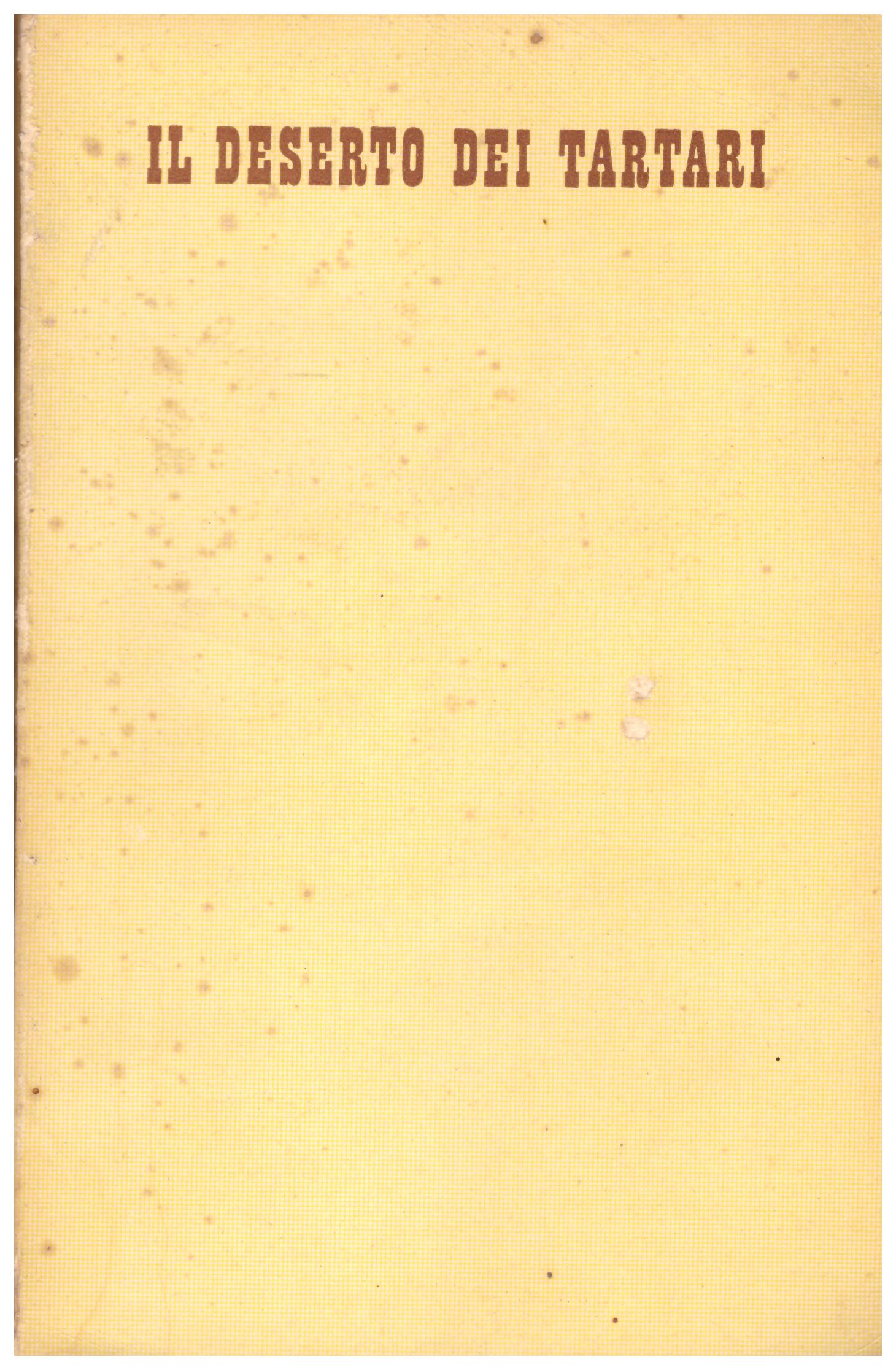 Titolo: Il deserto dei tartari Autore: Dino Buzzati Editore: Rizzoli and C. Editori 1940 Prima edizione