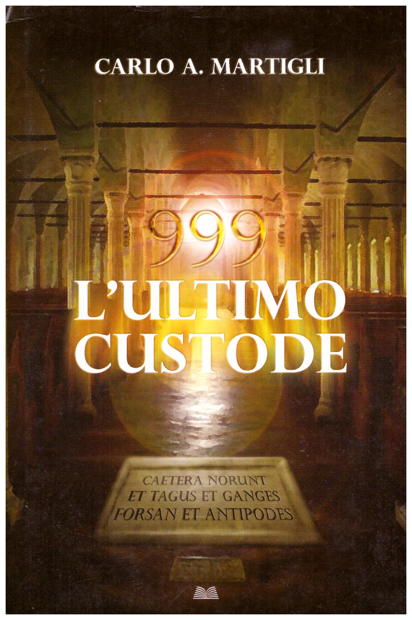 Titolo: L'ultimo custode Autore : Carlo martigli Editore: mondolibri, 2009