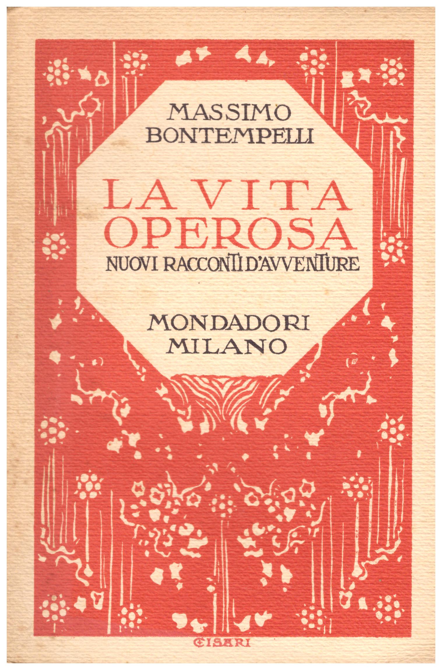Titolo: La vita operosa  Autore: Massimo Bontempelli Editore: mondadori 1925