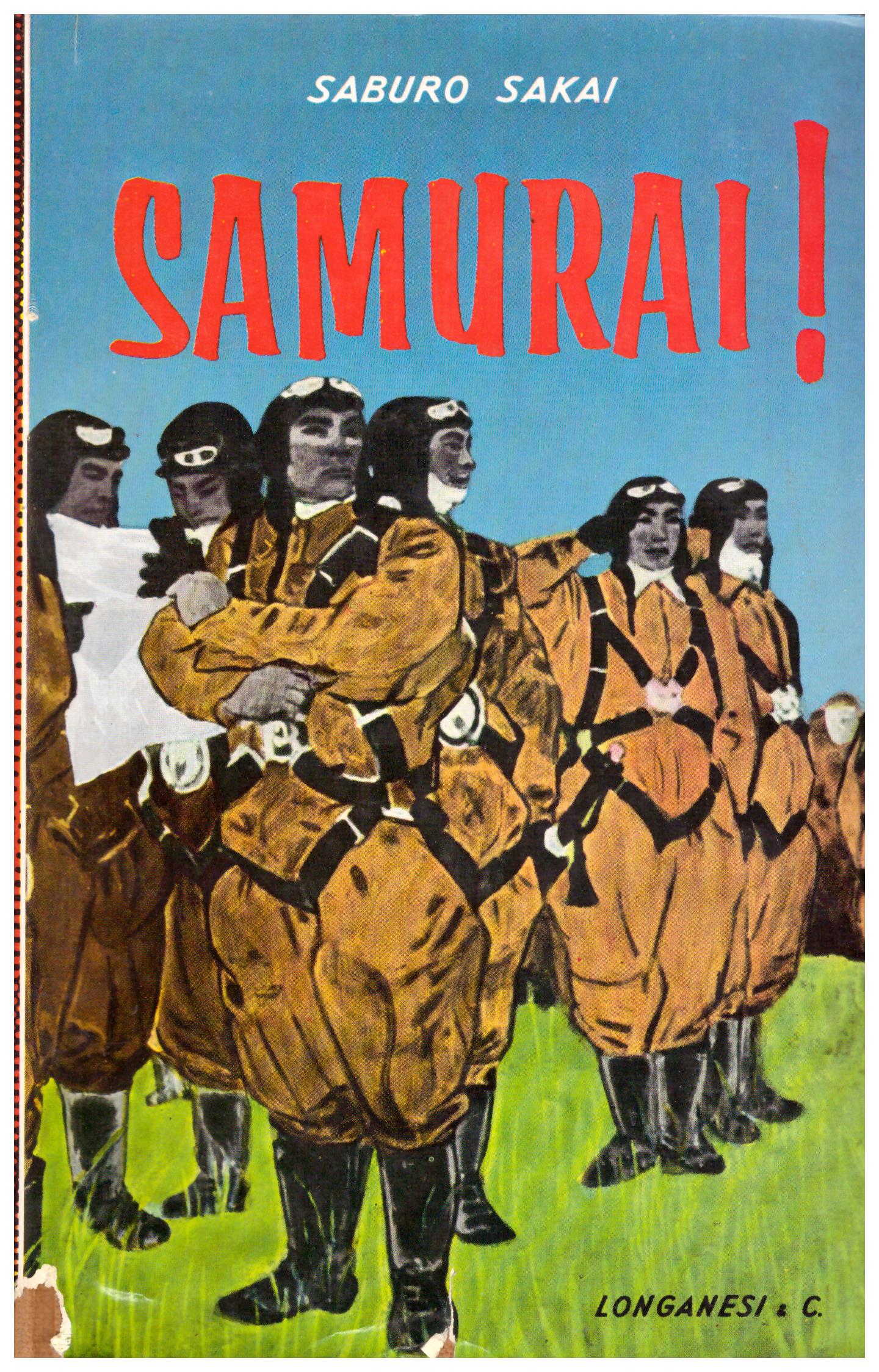 Titolo: Samurai! Autore: Saburo Sakai Editore: Longanesi 1959