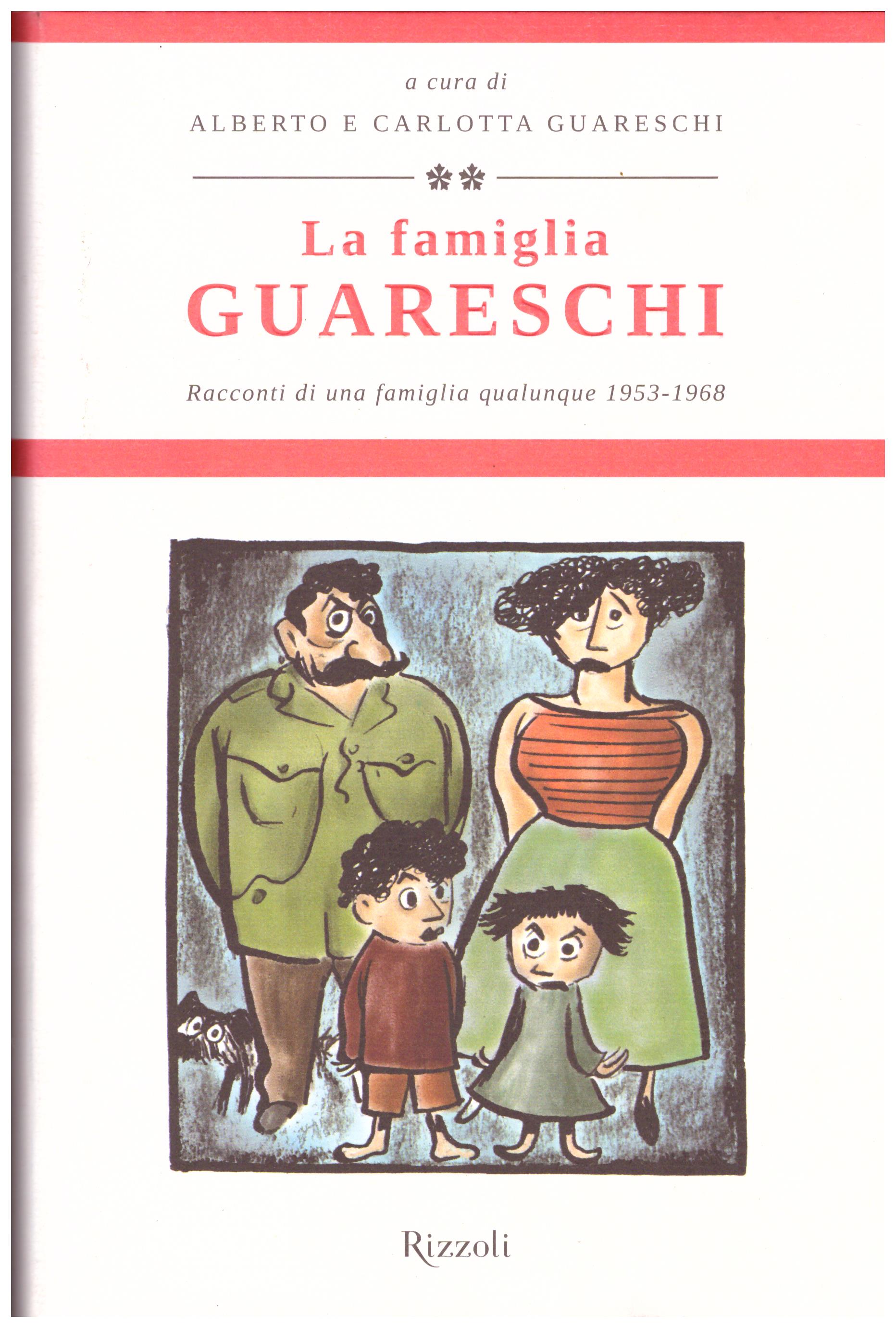 Titolo: La famiglia Guerreschi Autore: AA.VV.  Editore: Rizzoli, 2011