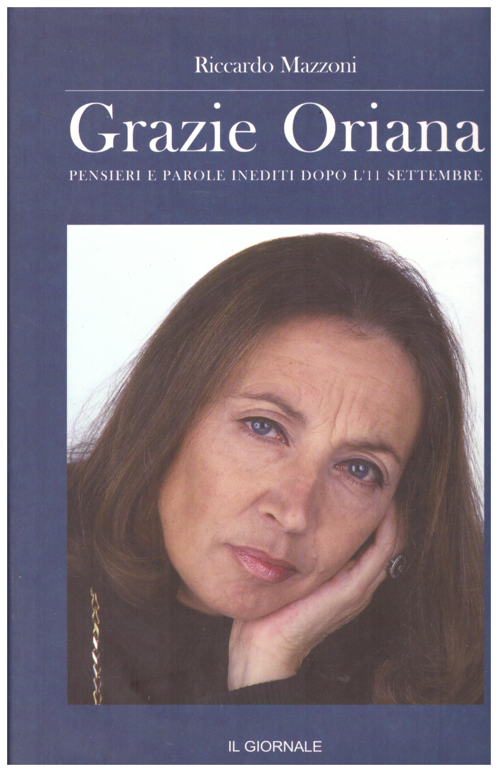 Titolo: Grazia Oriana Autore: Riccardo Mazzoni Editore: Il Giornale