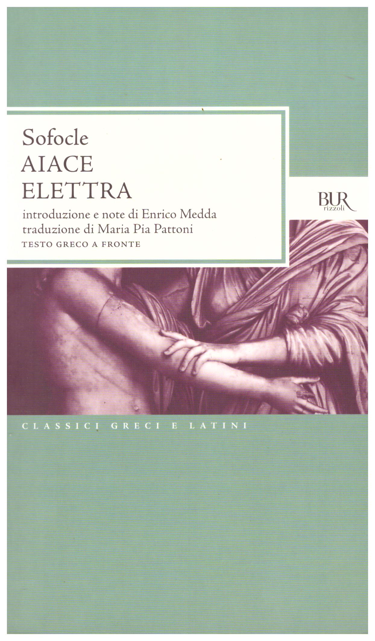 Titolo: Aiace, Electra Autore: Sofocle Editore: Bur, 2010