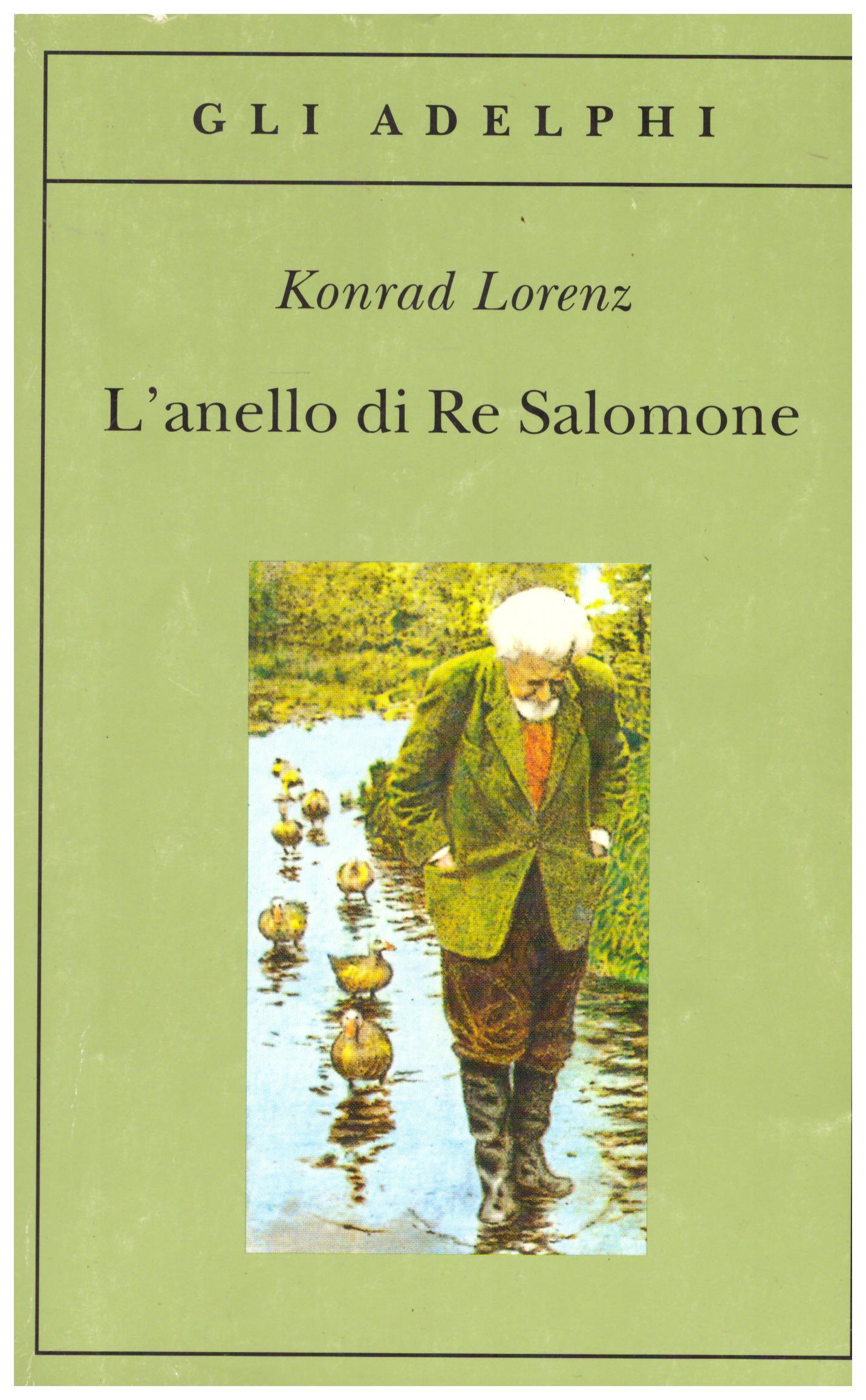 Titolo: L'anello di re Salomone Autore: Konrad Lorenz Editore: Adelphi 2005