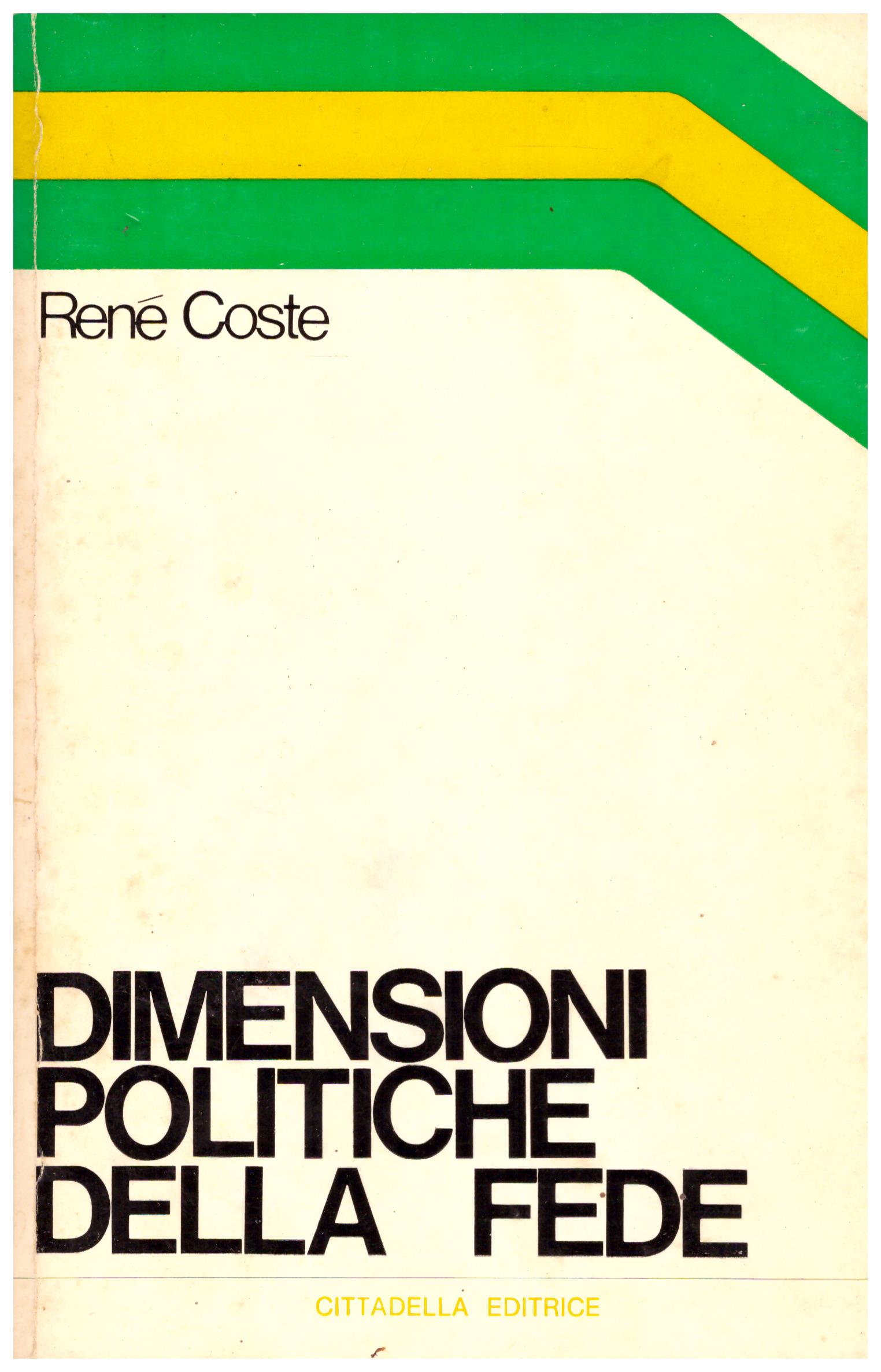 Titolo: Dimensioni politiche della fede Autore: Rene Coste Editore: cittadella editore, 1973