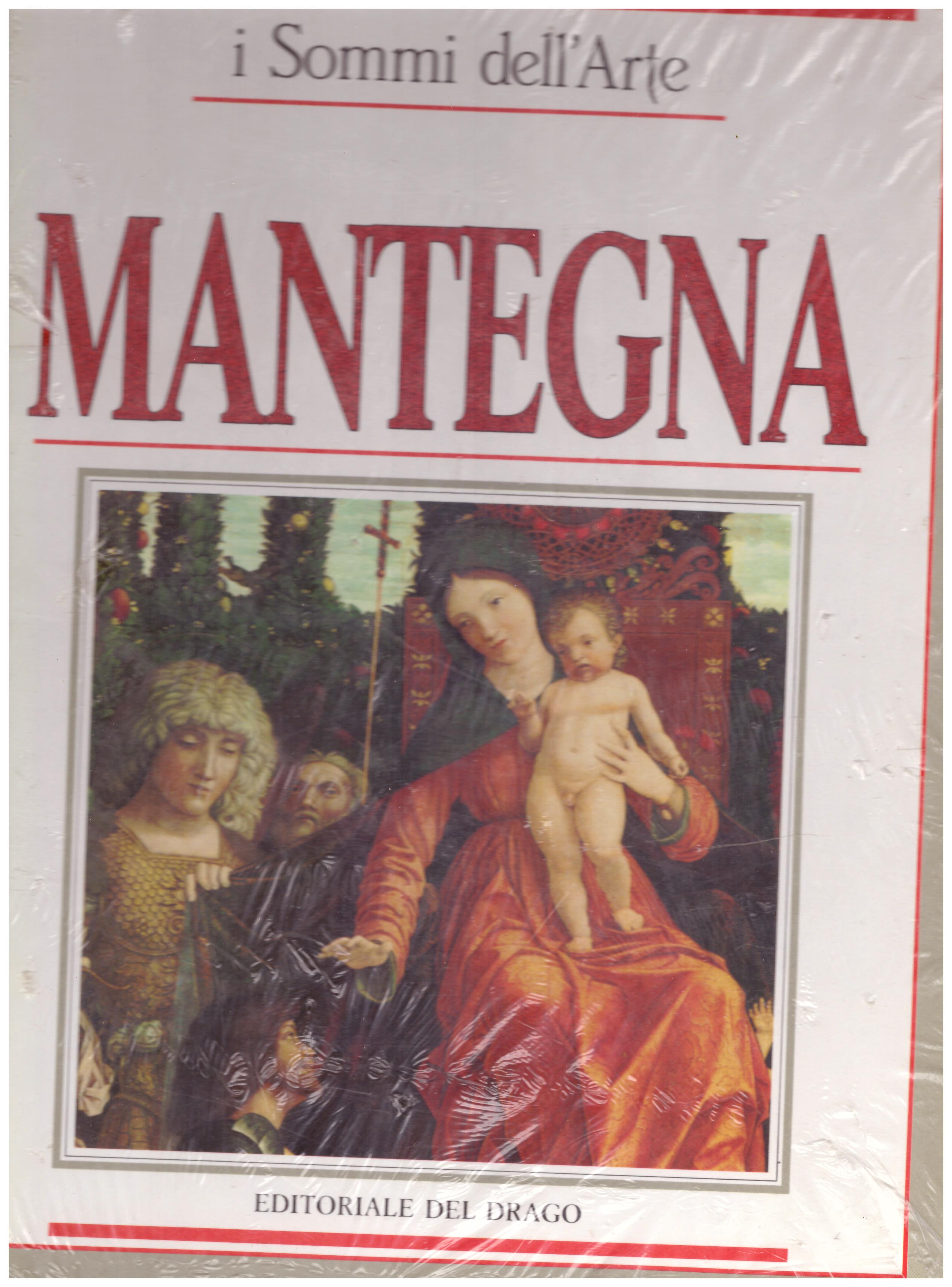 Titolo: I sommi dell'arte, Mantegna Autore: AA.VV.  Editore: Editoriale del drago