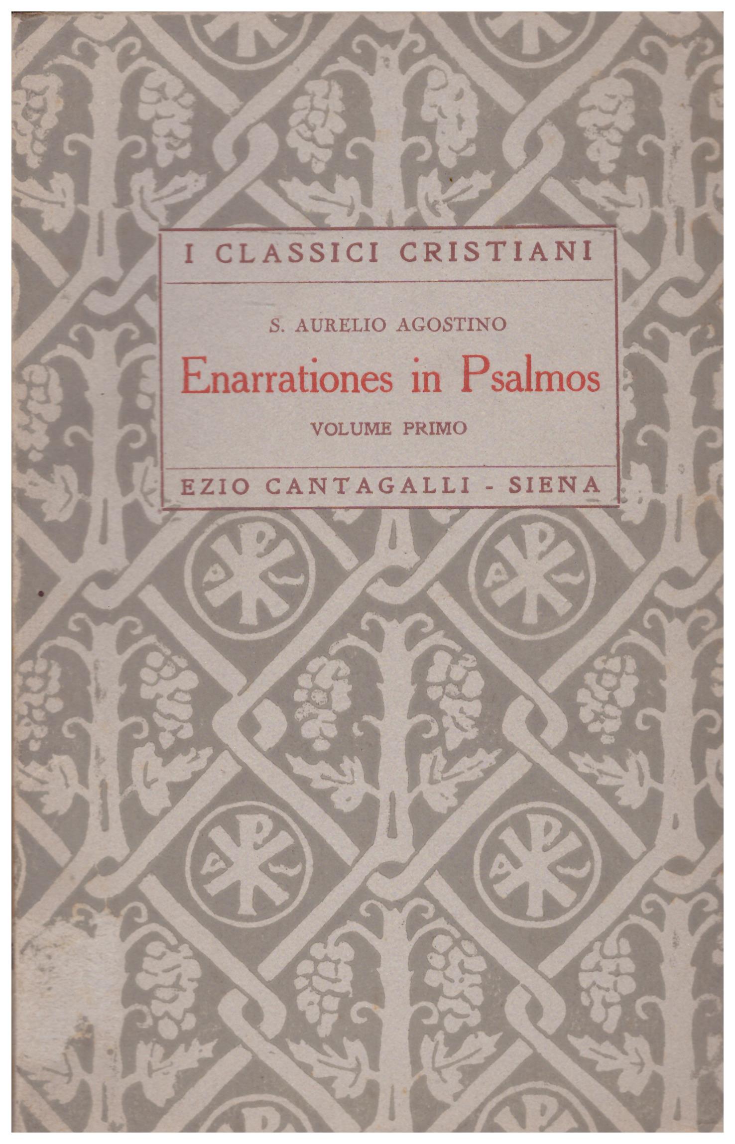 Titolo: I classici cristiani, Enarrationes in Psalmos, volume primo Autore : S. Aurelio Agostino Editore: Ezio Cantagalli, Siena