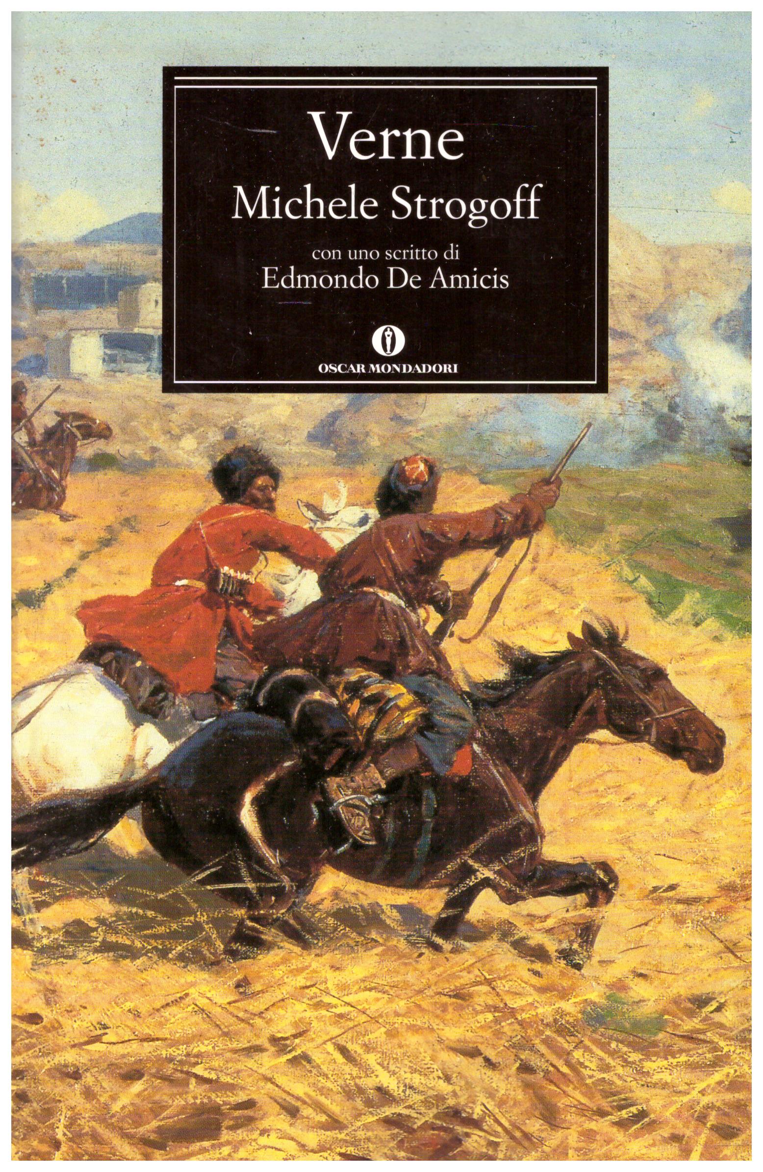 Titolo: Michele Strogoff Autore: Jules Verne Editore: oscar mondadori, 2011